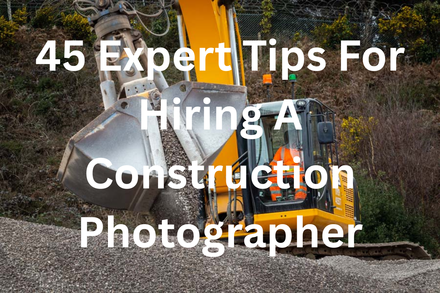 45 Expert Tips For Hiring A Construction Photographer