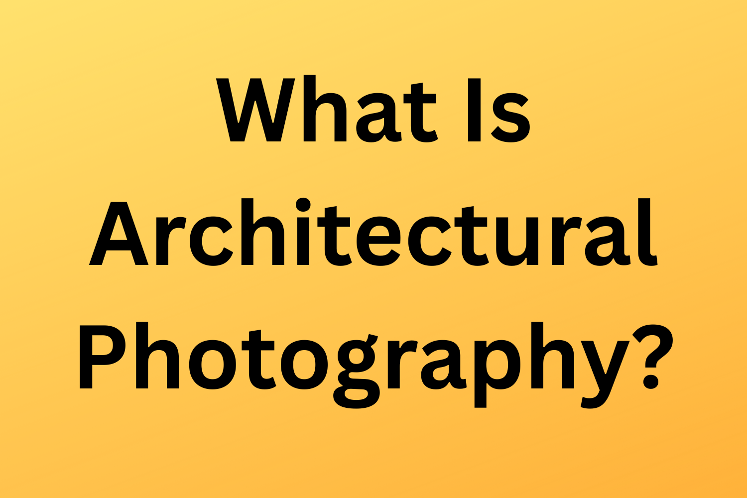 What Is Architectural Photography
