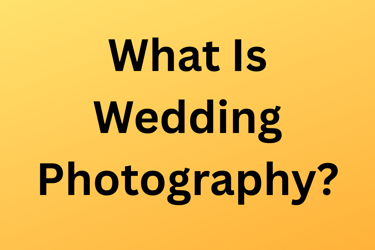 What Is Wedding Photography?