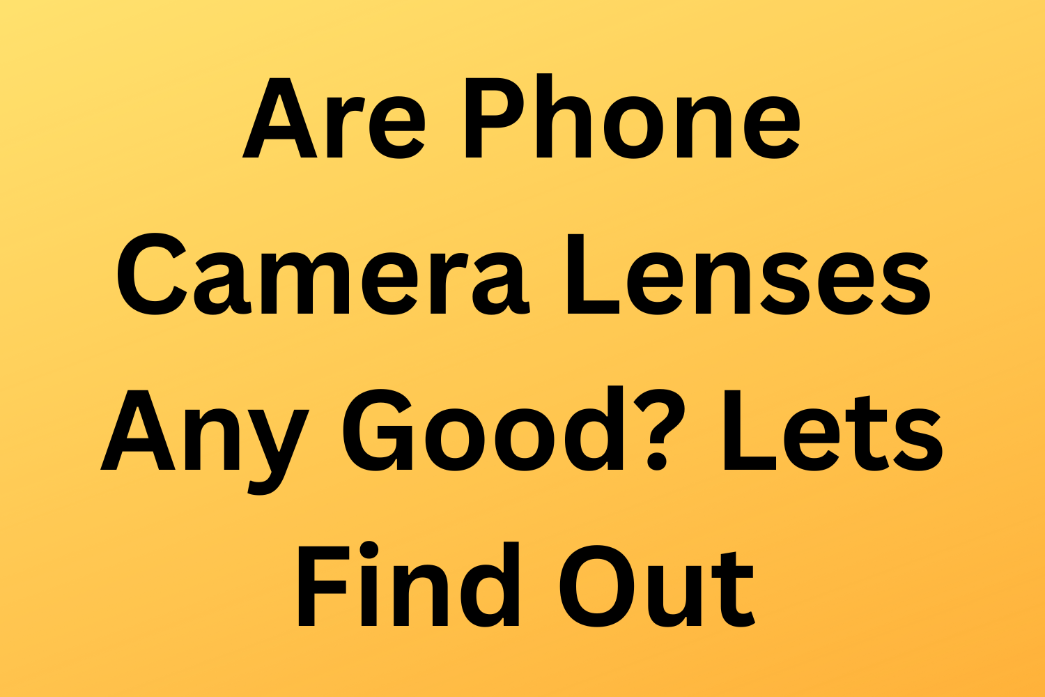 Are Phone Camera Lenses Any Good? Lets Find Out