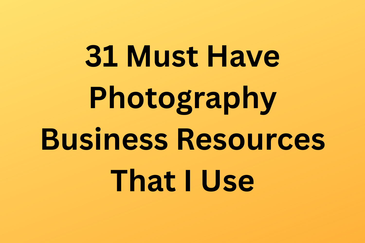 31 Must Have Photography Business Resources That I Use