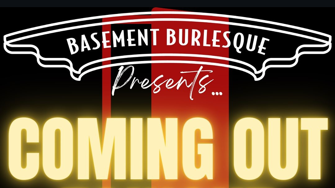 Basement Burlesque Presents… Coming Out of the Den