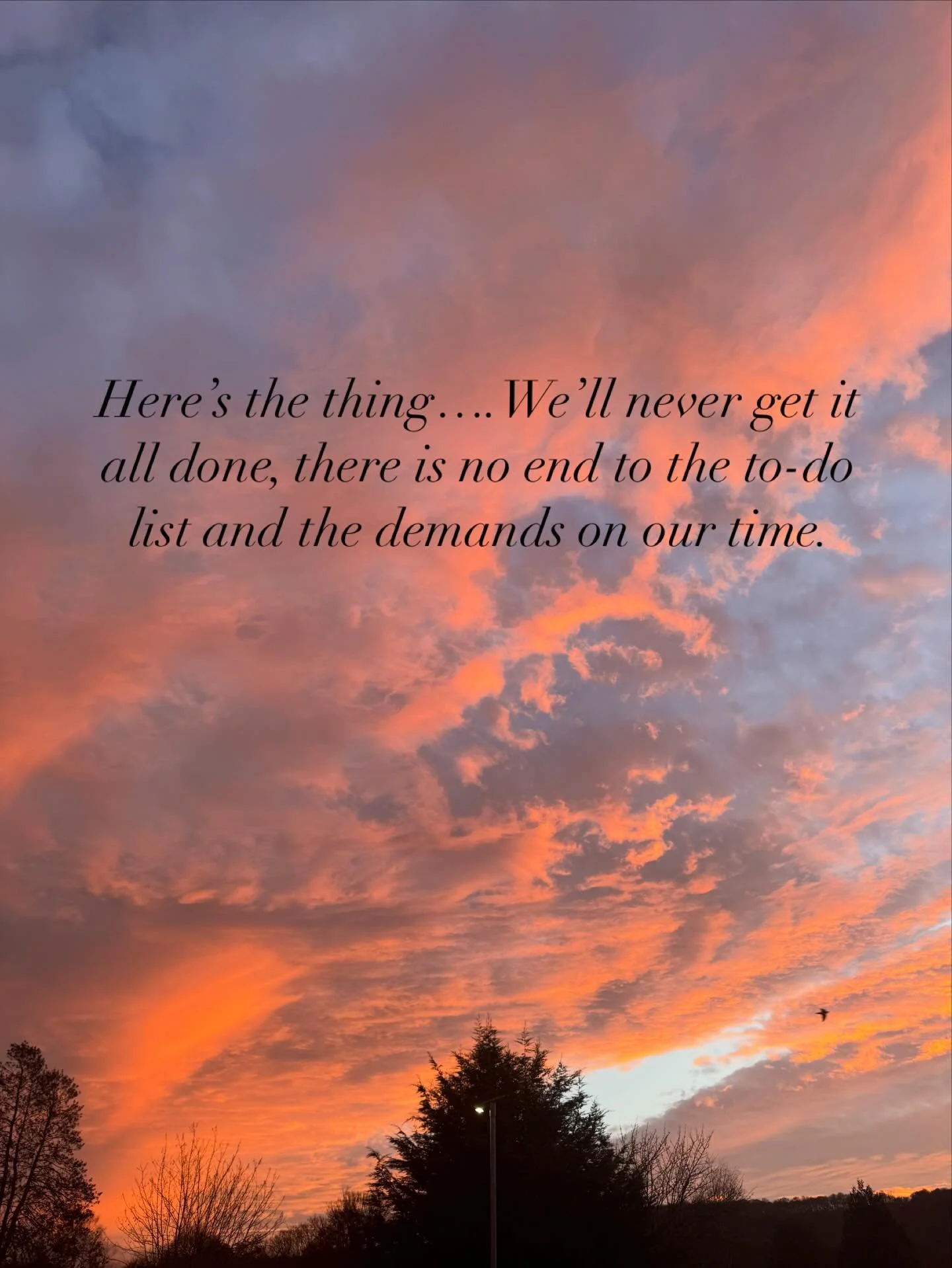 So why do we expect to?  There is no golden time in the future when things &lsquo;settle down&rsquo; or when there is nothing on the to do list or when you can start enjoying life.  It is now.  It is today.  This IS life.  It is messy, hard and incon