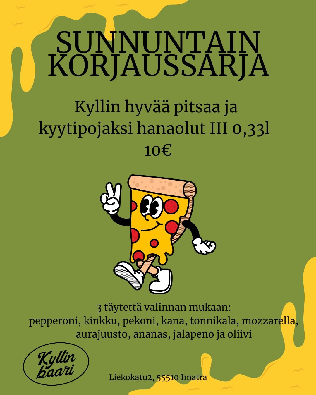 Onko vapun j&auml;lkeist&auml; janoa ja n&auml;lk&auml;&auml;?
Kyllill&auml; totuttuun tapaan sunnuntain korjaussarjaa tarjolla. Pieni hanaolut ja pitsa kolmella t&auml;ytteell&auml; 10&euro; 🍕🍻
Tervetuloa!