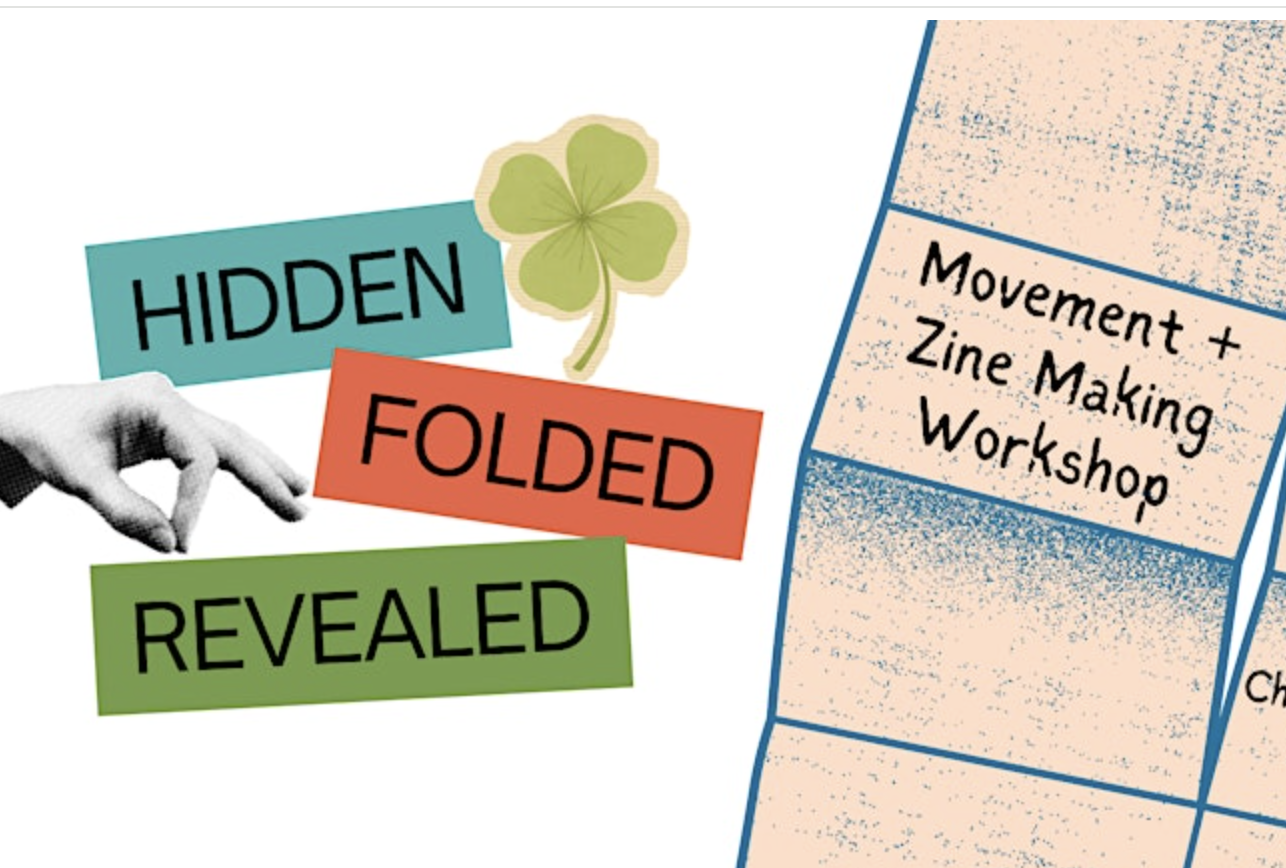 Hidden, Folded, Revealed: Movement +Zine Workshop