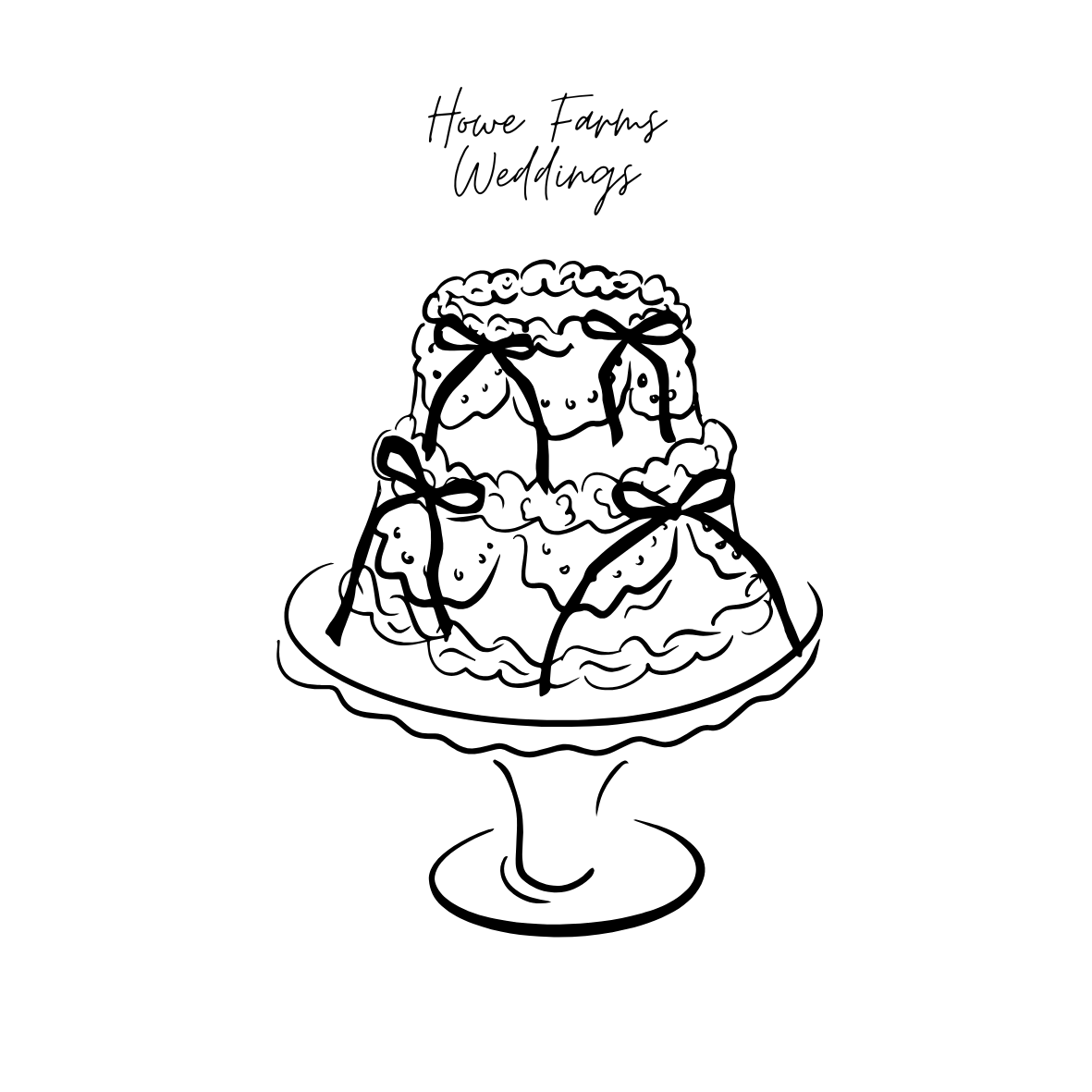 Line drawing of a tiered wedding cake with bows and decorations, placed on a cake stand, with the text 'Howe Farms Weddings' above.