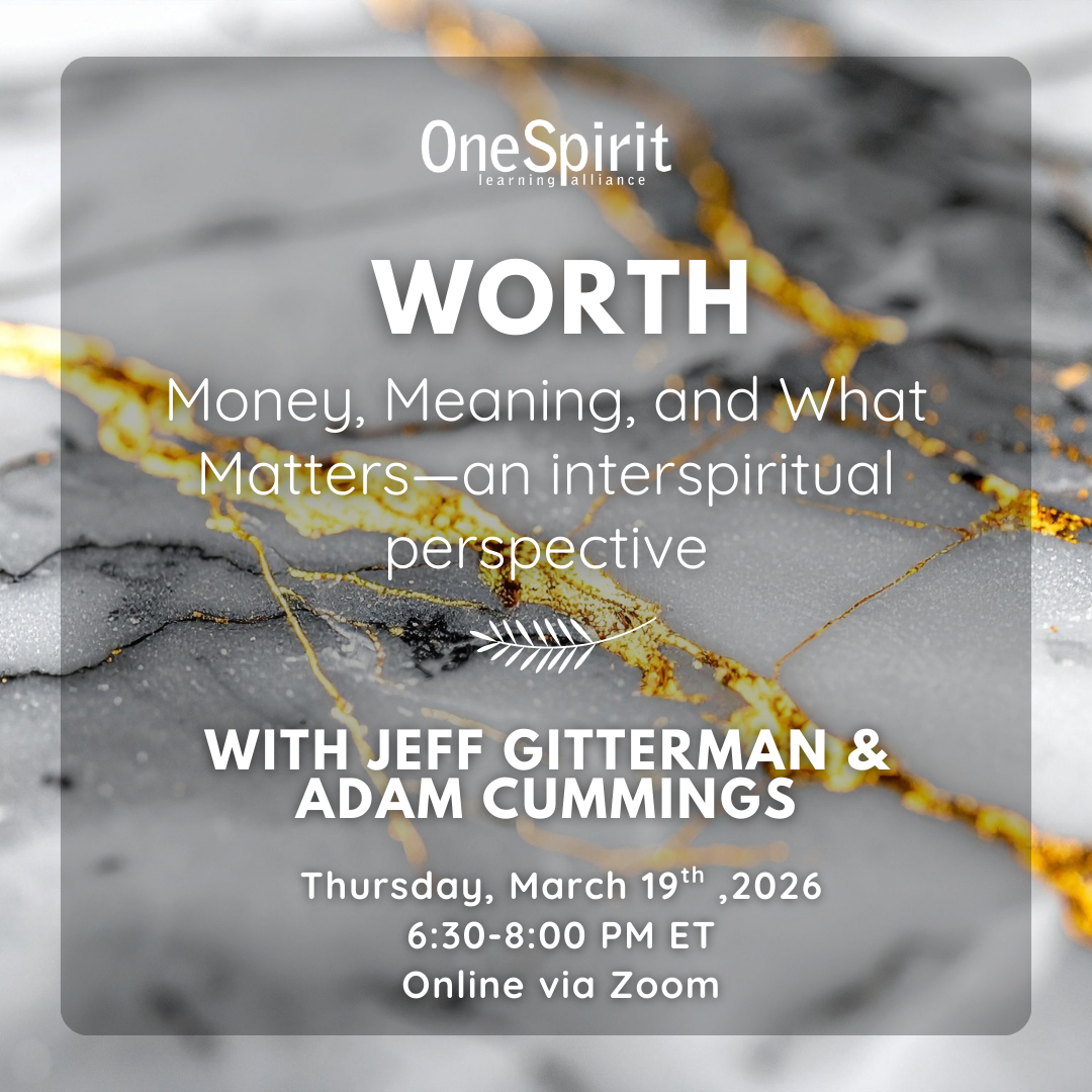 WORTH: Money, Meaning, and What Matters—an interspiritual perspective