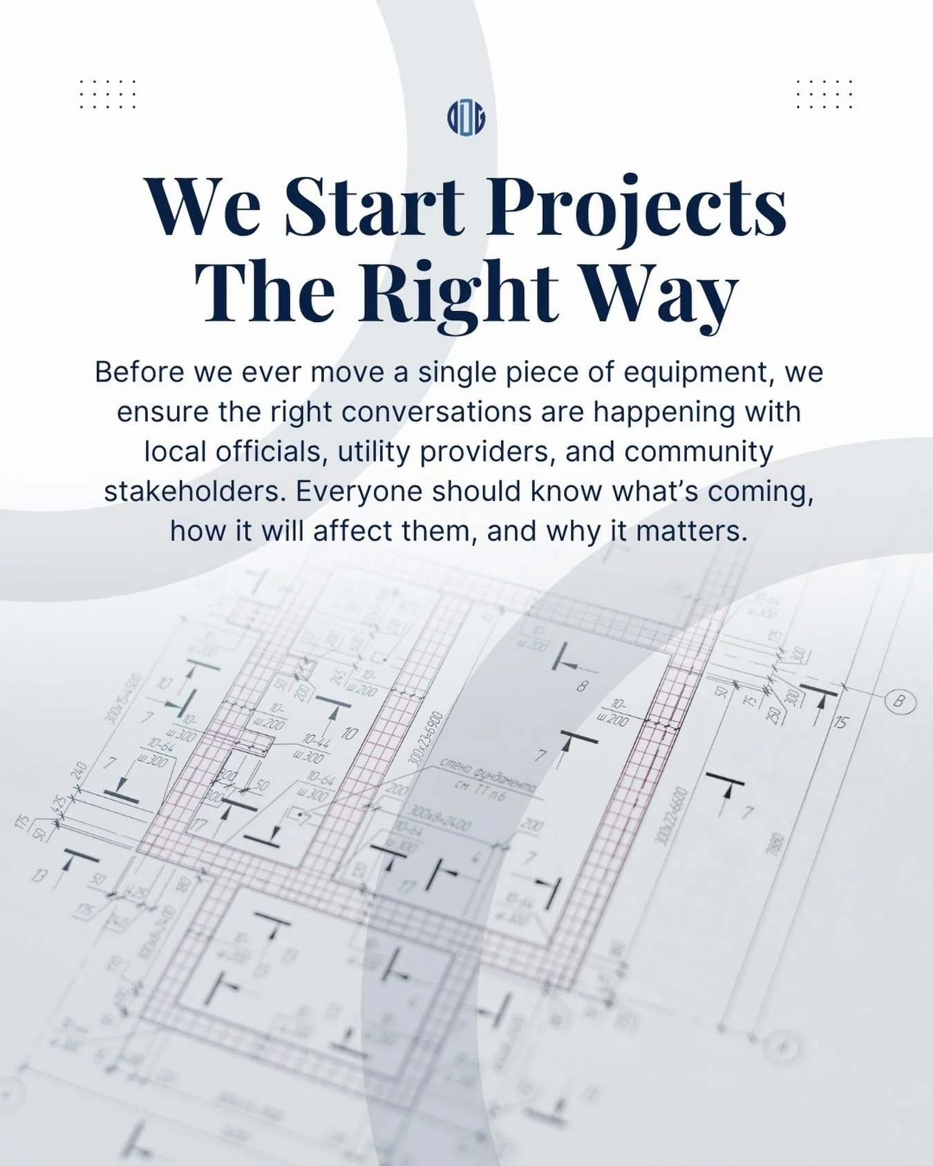 Strong projects don&rsquo;t start with equipment or schedules. They start with people.

Before we ever move a single piece of equipment, we ensure the right conversations are happening with local officials, utility providers, and community stakeholde