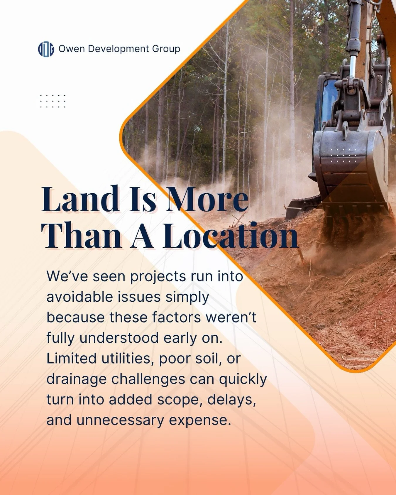 Choosing the right piece of land is about more than just location. 

What looks good on paper can tell a very different story once development begins. Utility access, soil conditions, grading, drainage, and municipal requirements all play a direct ro