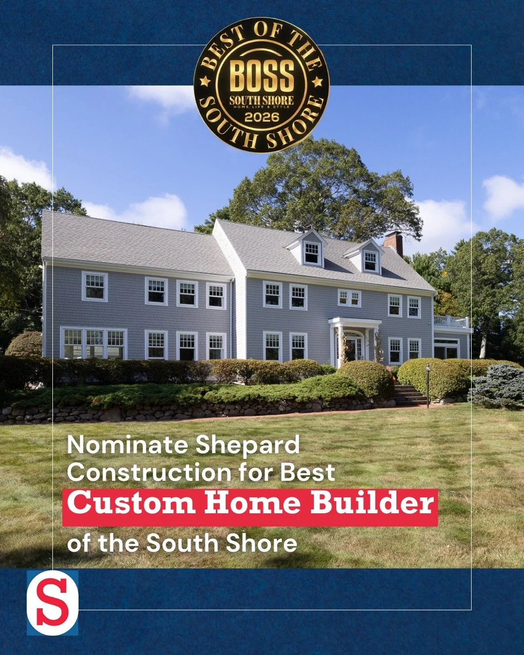 Nominate us for Best of the South Shore 2026 &mdash; Custom Home Builder under Home &amp; Garden.

As a locally trusted builder for 45+ years, we&rsquo;re proud to serve Massachusetts families and businesses with honesty, dedication, and expert craft