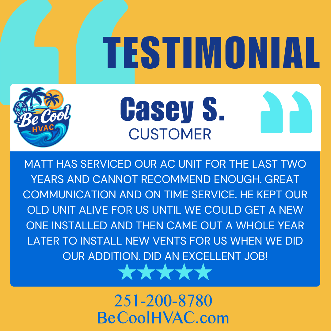 Testimonial for Be Cool HVAC with a customer named Casey S. praising Matt for service on their air conditioning unit, including installing new vents and maintaining the old unit, with the company's contact information at the bottom. Foley, AL. 