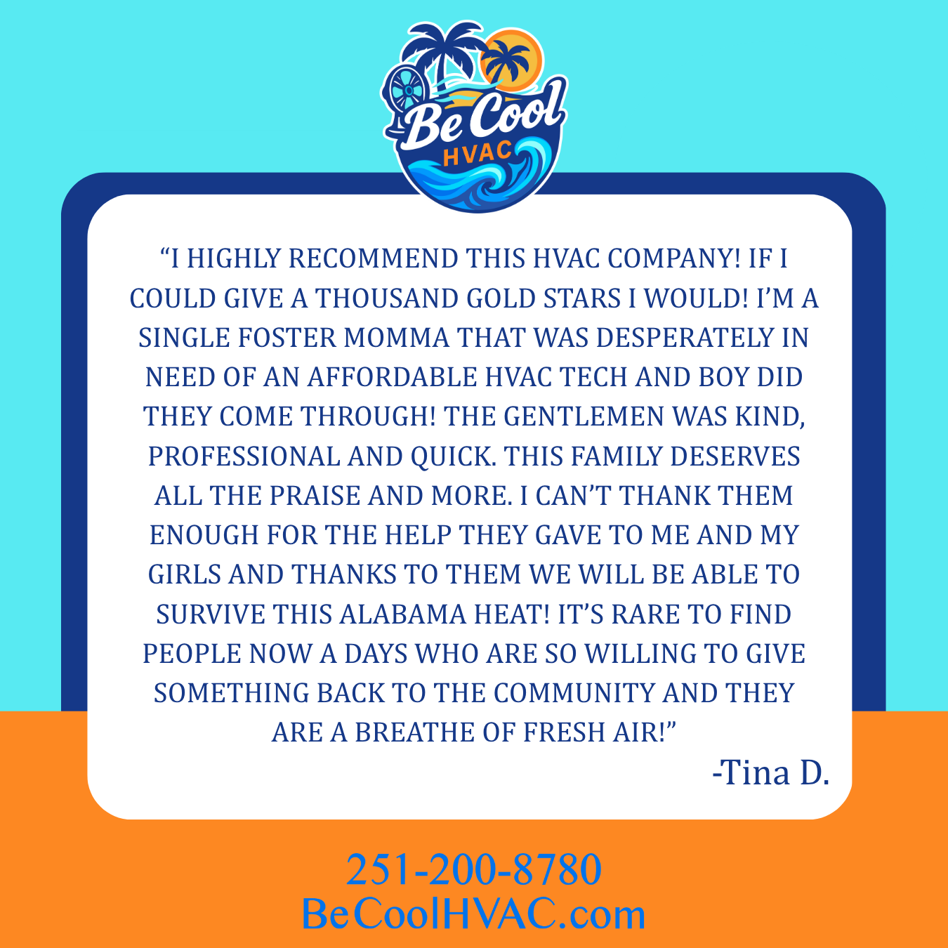A testimonial from a single mother praising Be Cool HVAC. Magnolia Springs, AL. Foley, AL. Fairhope, AL, Orange Beach, AL. Gulf Shores, AL Air Conditioning and Heating.