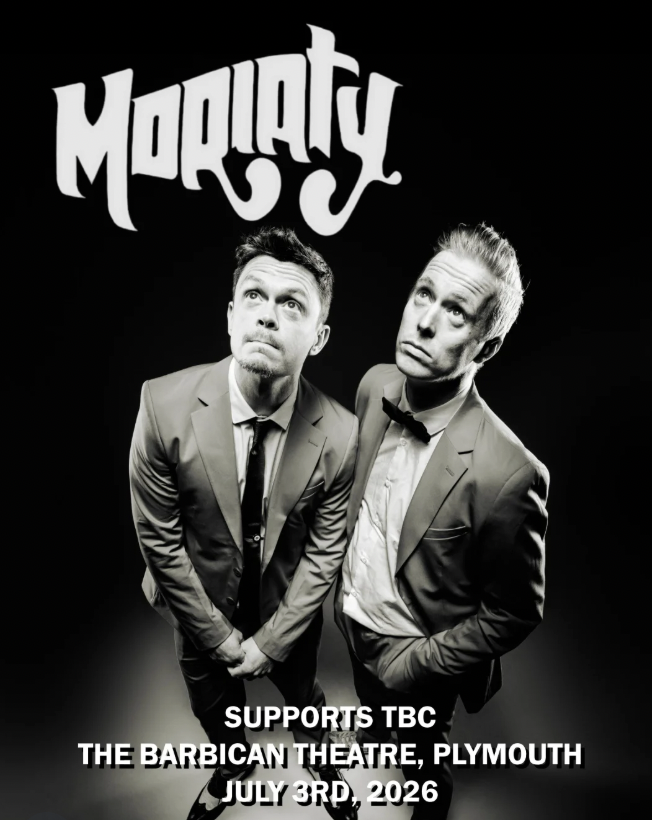 MORIATY - 03.07.2026

Local legends Moriaty take on The Barbican Theatre this July!

Barbican Theatre in Plymouth

7:00pm til 11:00pm

Minimum Age

14+