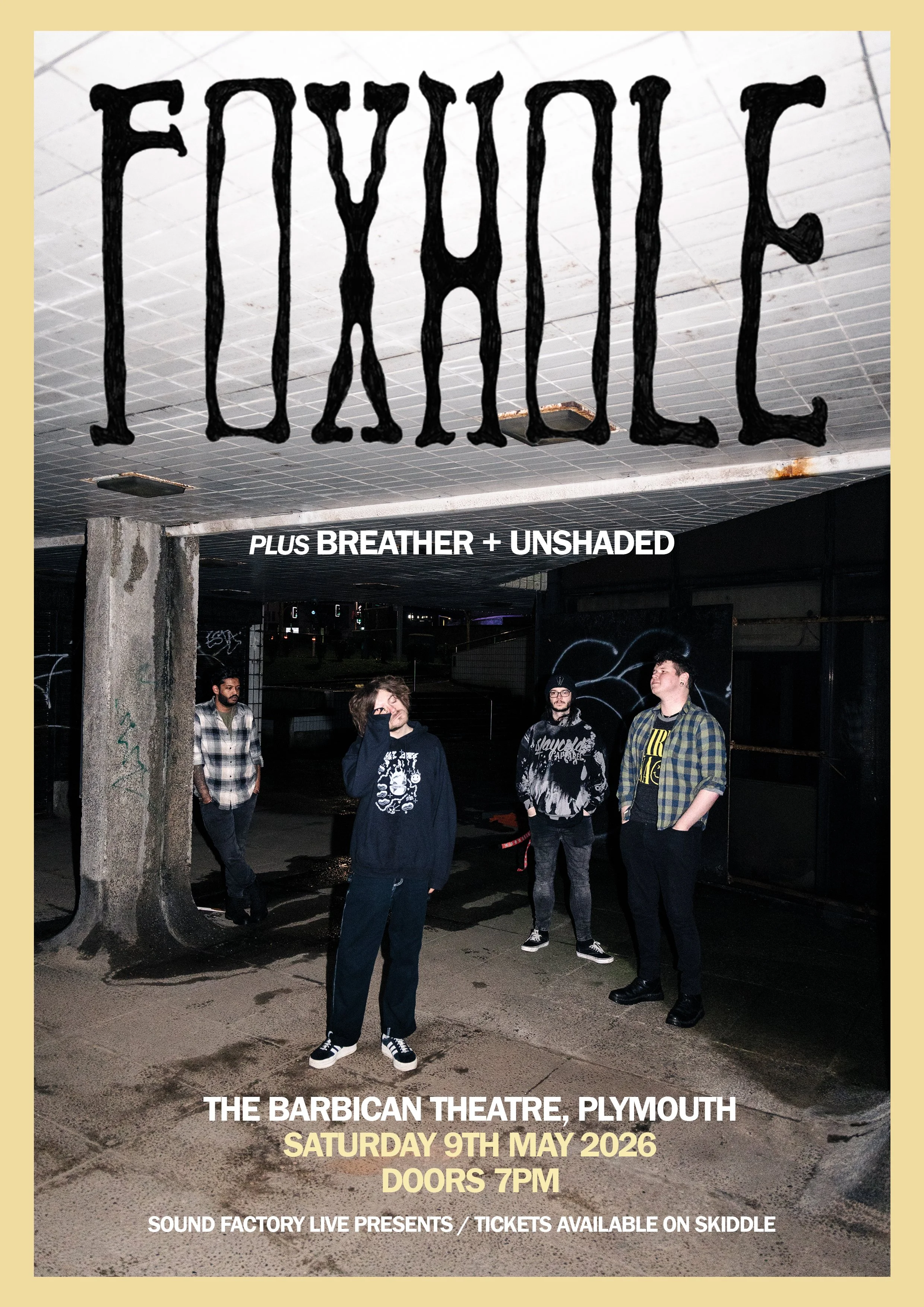 FOXHOLE - 09.05.2026

Foxhole headline the prestigious Barbican Theatre venue with support from Unshaded and Breather. One not to miss!

The Barbican Theatre in Plymouth

7:00pm til 11:45pm (Performance starts 7:15pm)

Minimum Age

14+