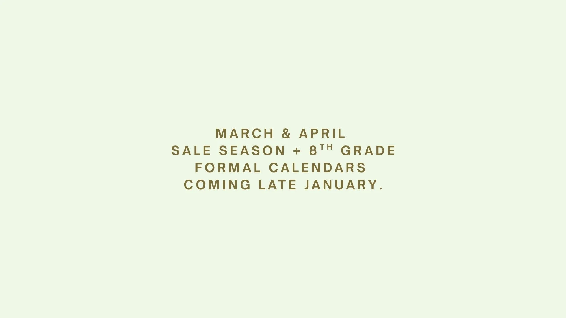 Announcement about sale season and 8th grade calendar coming late January.