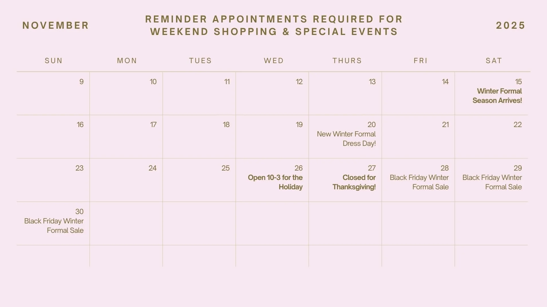 Calendar for November 2025 with notes about holiday events and store hours, including 'Winter Formal Season Arrives!', 'New Winter Formal Dress Day!', 'Open 10-3 for the Holiday', 'Closed for Thanksgiving!', 'Black Friday Winter Formal Sale'.