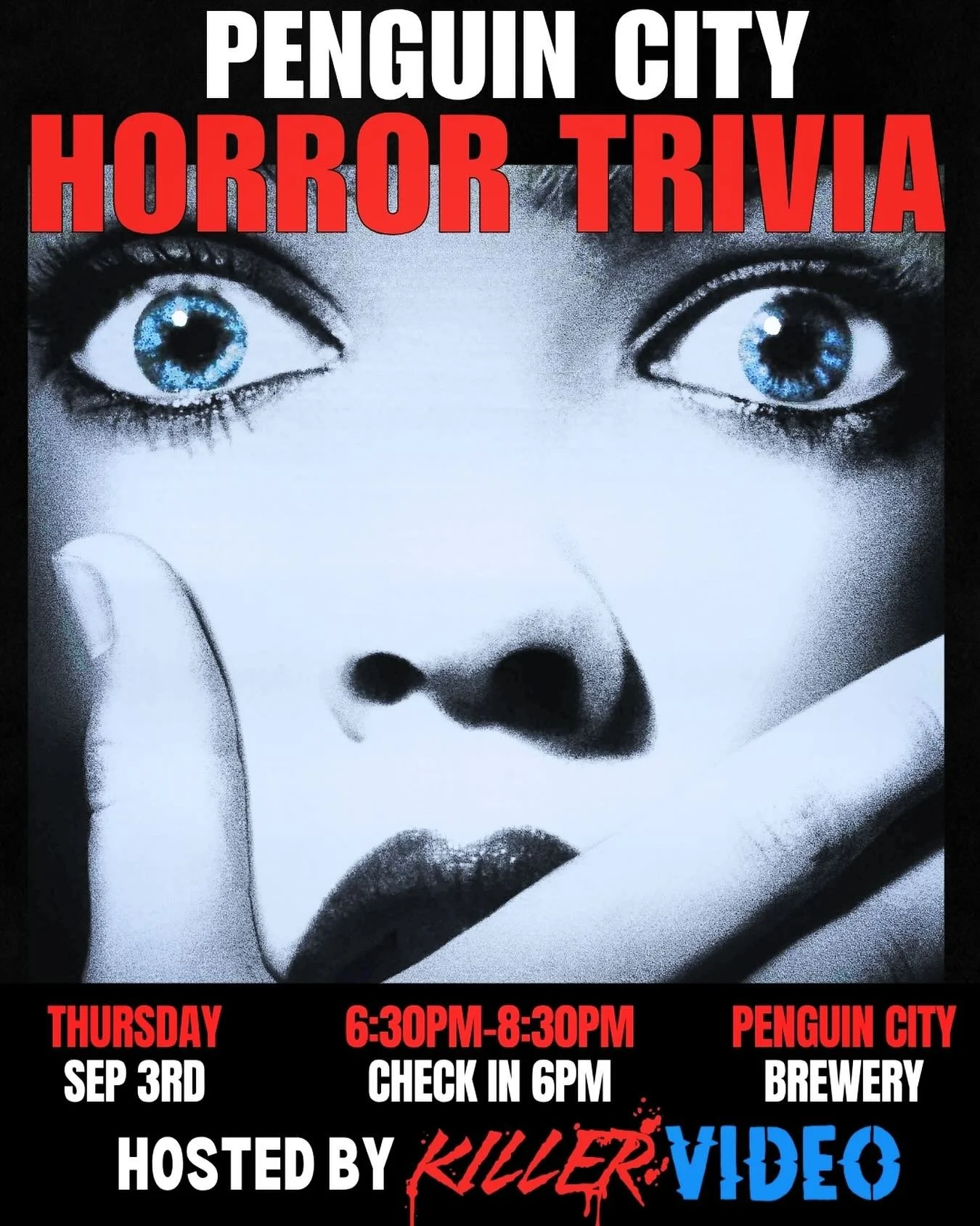 📼 HORROR TRIVIA NIGHT @ PENGUIN CITY BREWERY 🐧

Please join us Tomorrow for our monthly horror trivia night at Penguin City Brewery.

The FIRST Thursday of every month is Horror Trivia Night!

When: Thursday -  September 3rd

Time: 6:30 PM &ndash; 