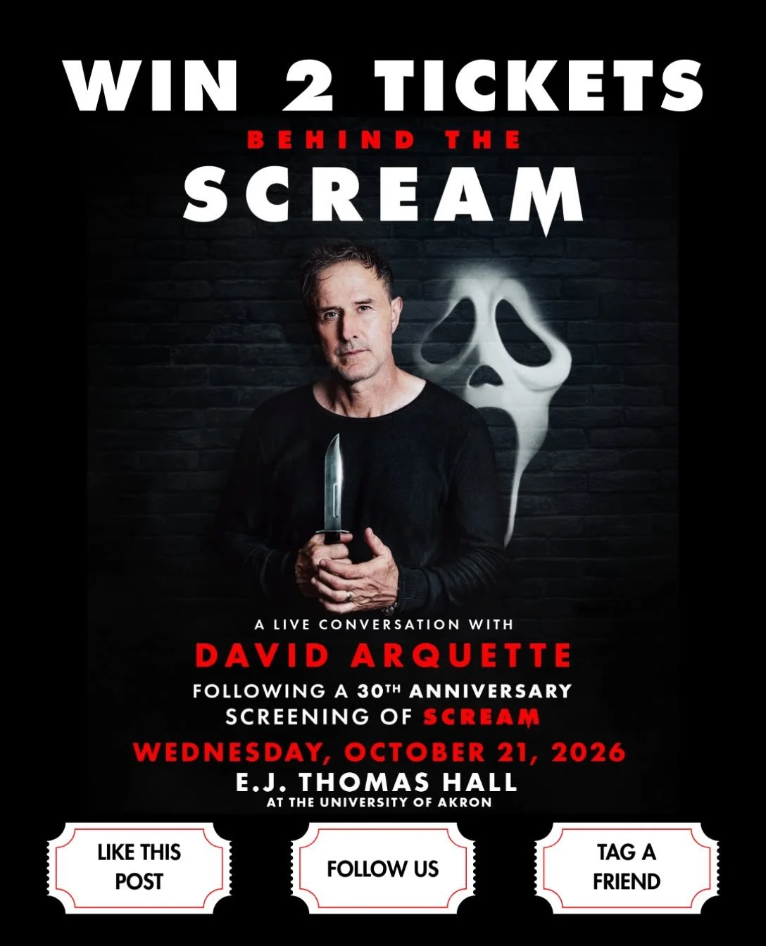 GIVEAWAY: WIN A PAIR OF TICKETS TO SEE DAVID ARQUETTE LIVE AT E.J. THOMAS HALL! 

What&rsquo;s your favorite scary movie? We&rsquo;re sending one lucky winner and their favorite horror buddy to see Behind the Scream: A Live Conversation with David Ar