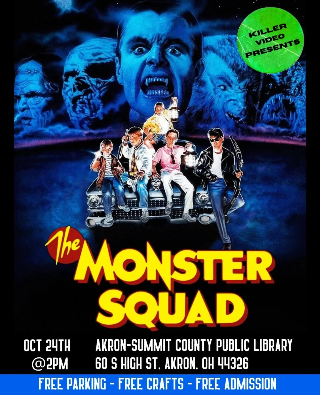 Killer Video Presents: Monster Squad &amp; Free Craft to follow!

The Akron Public Library has teamed up with Killer Video Retro Horror Museum to bring you the Little Monsters Matinee Series&mdash;a FREE monthly family-friendly movie screening that&r