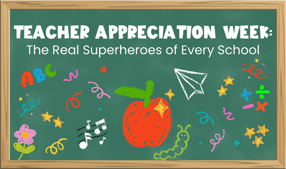 Teacher Appreciation Week: The Real Superheroes of Every School