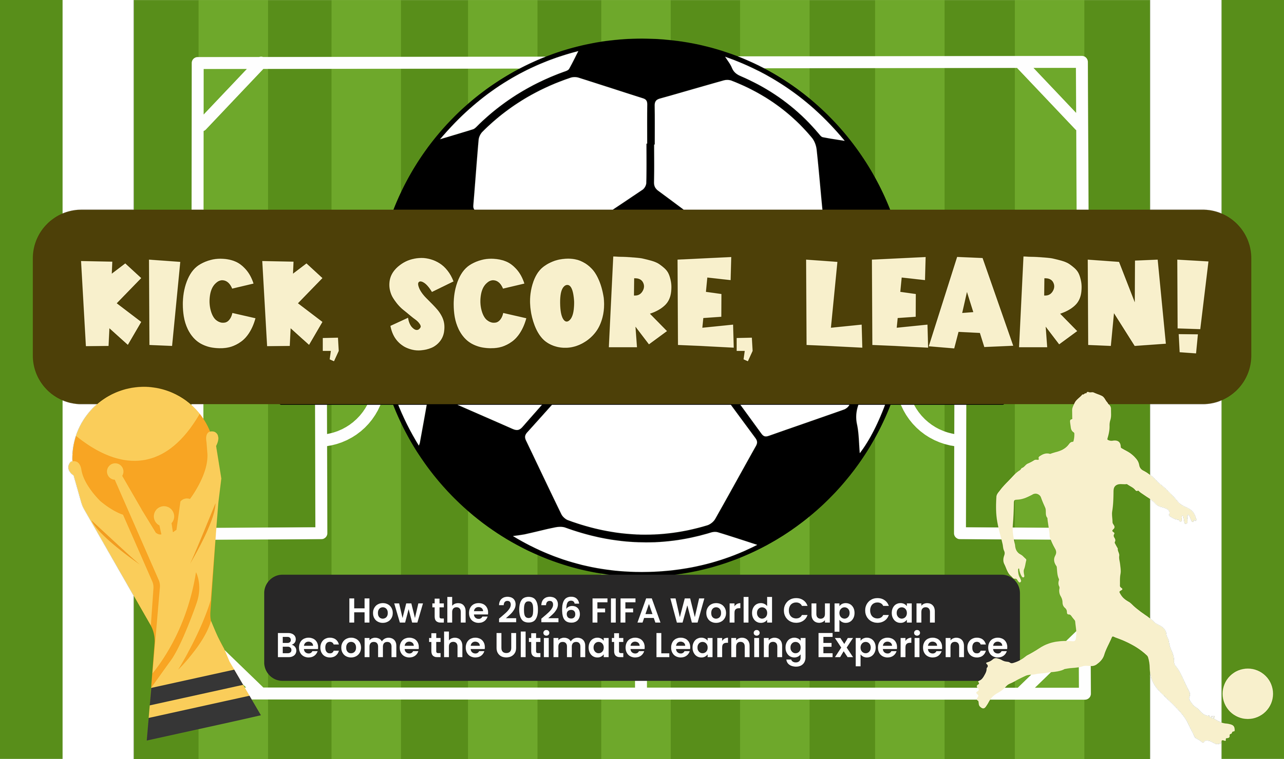 Kick, Score, Learn!