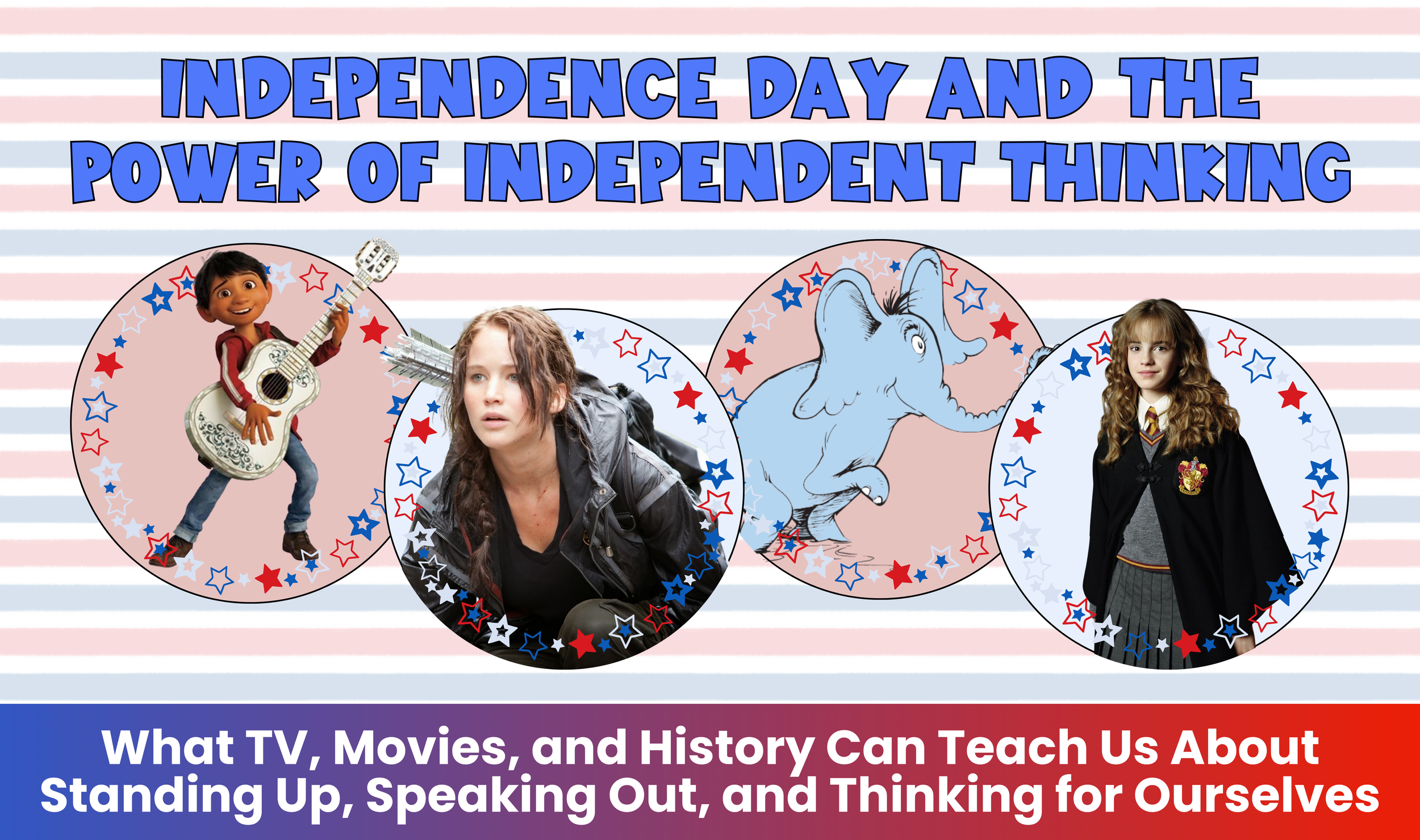 Independence Day and the Power of Independent Thinking