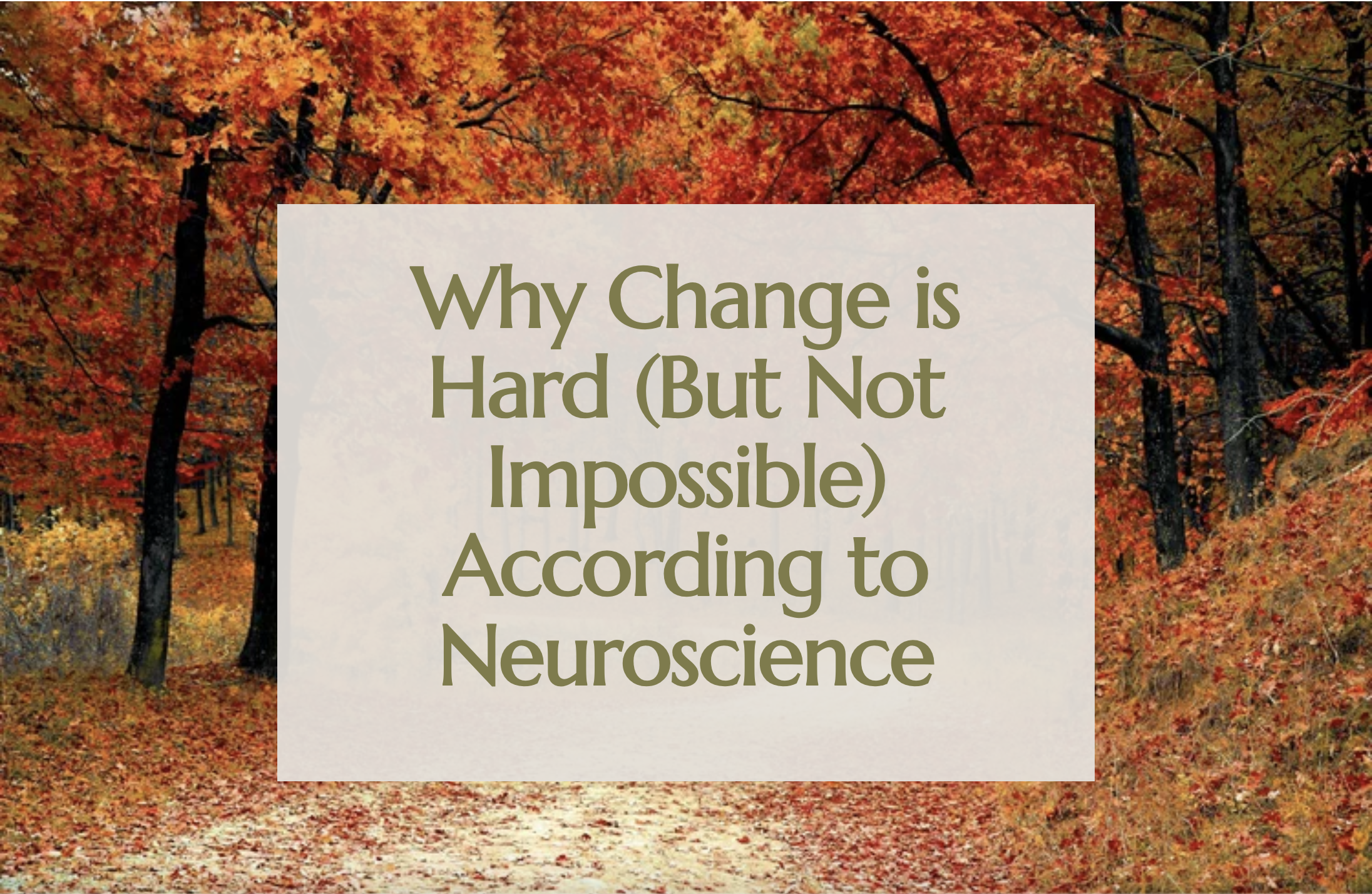 Why Change is Hard (But Not Impossible) According to Neuroscience