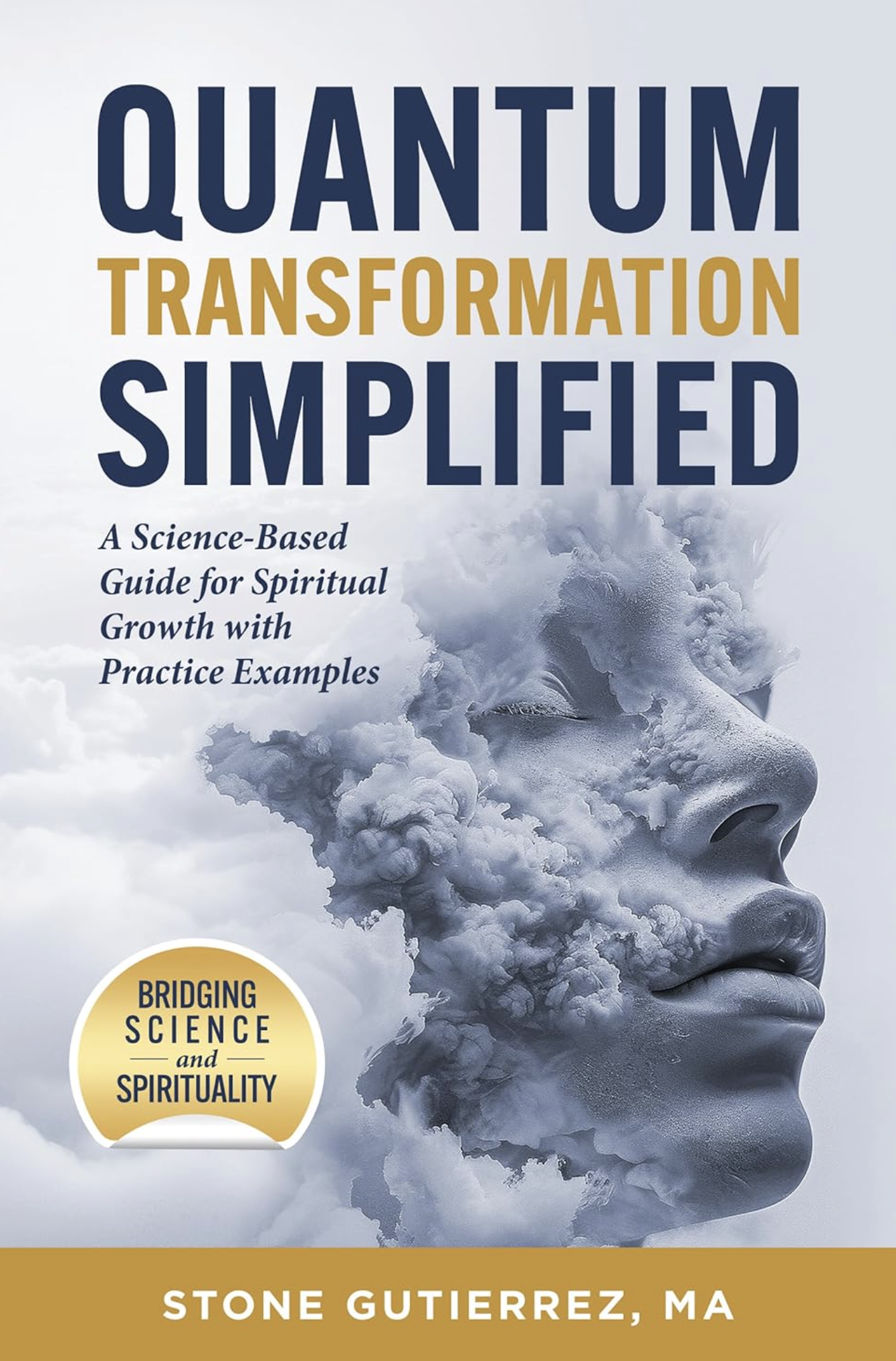 Book cover titled 'Quantum Transformation Simplified' by Stone Gutierrez, MA, with a background image of a human face and clouds.