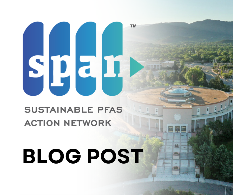 SPAN&nbsp;Delivers&nbsp;Key Recommendations&nbsp;for&nbsp;New Mexico PFAS Protection Act Rulemaking