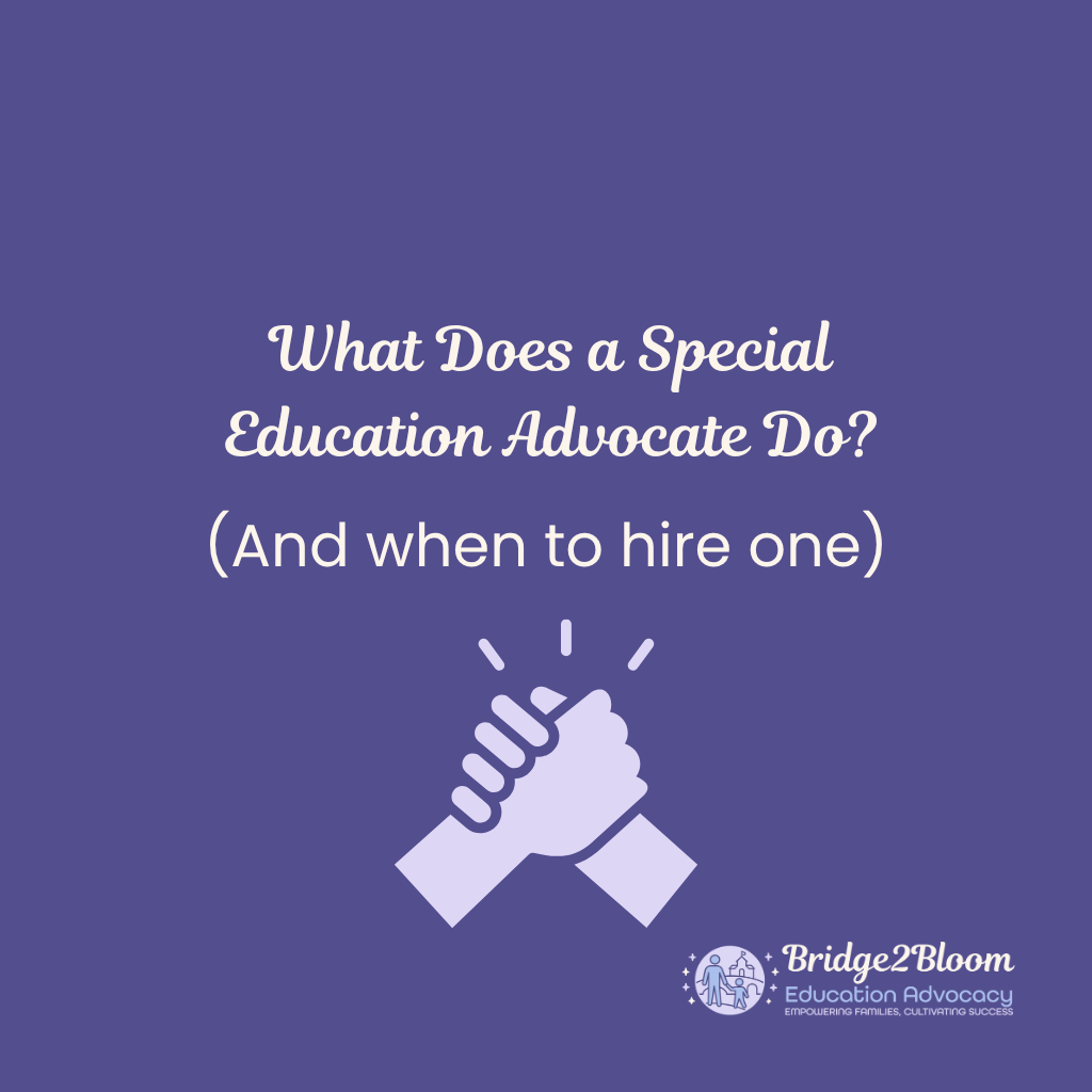 What Does a Special Education Advocate Actually Do? (And When to Hire One)