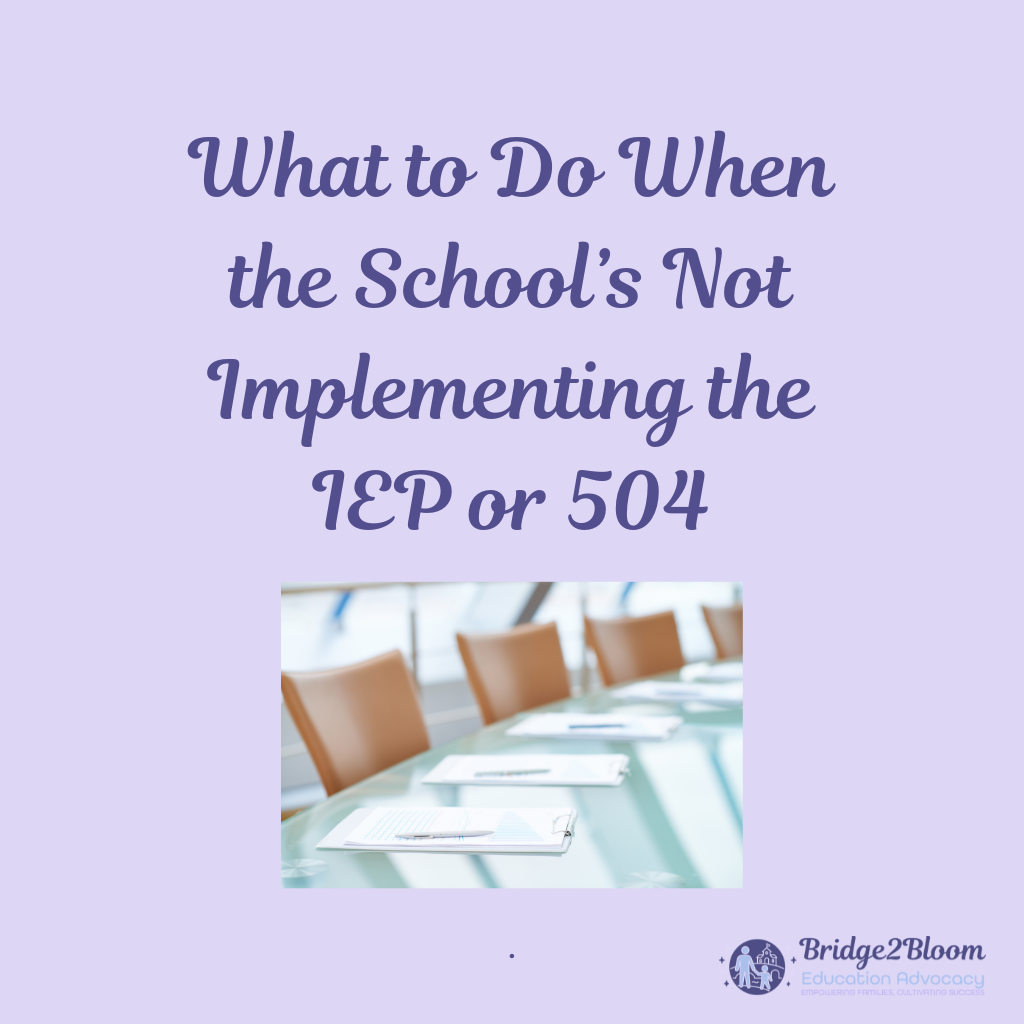 What to Do When the School’s Not Implementing the IEP or 504 Plan?