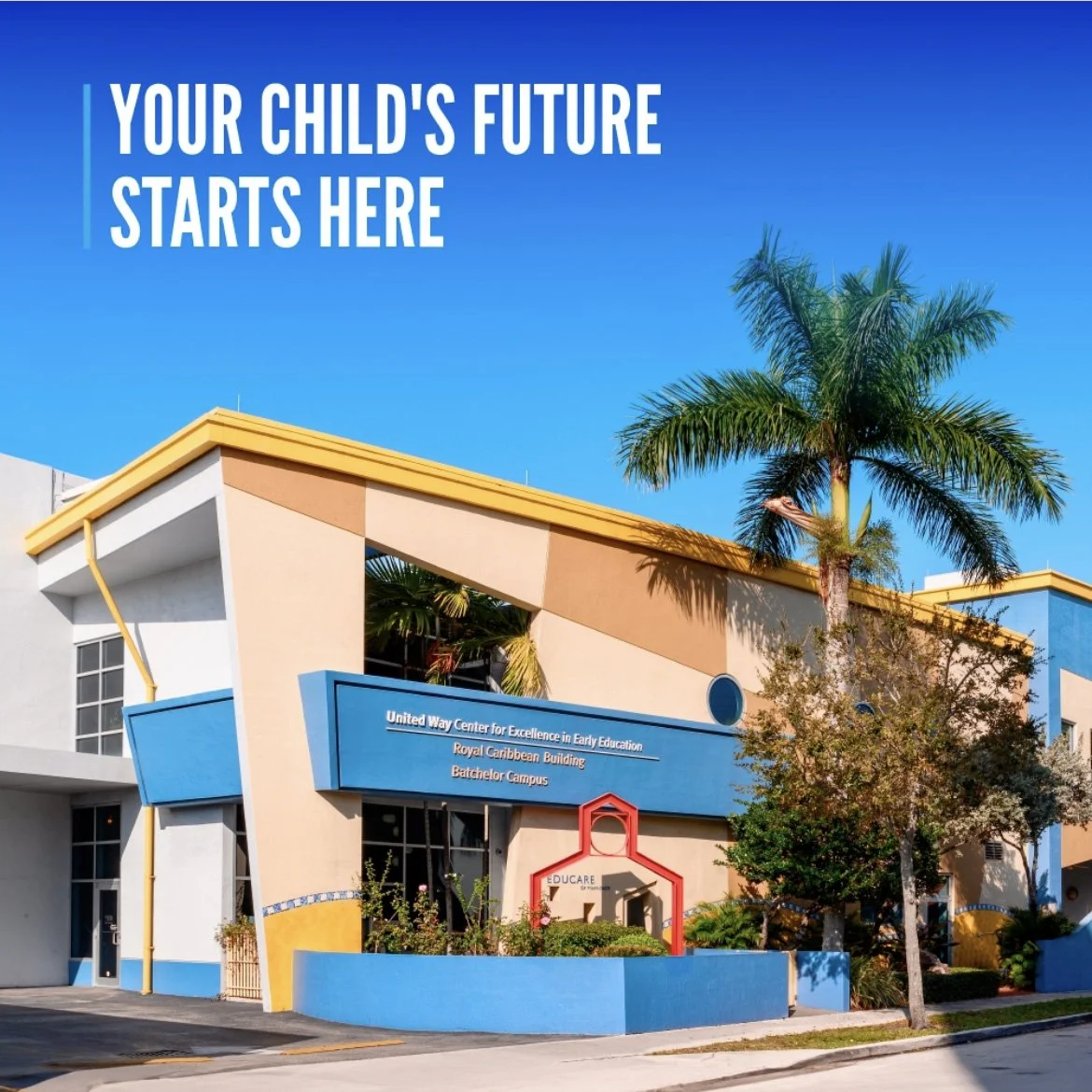 Colorful building with a blue sky, palm trees, and a sign that reads 'United Way Center for Excellence in Early Education, Royal Caribbean Building, Bathelor Campus.'