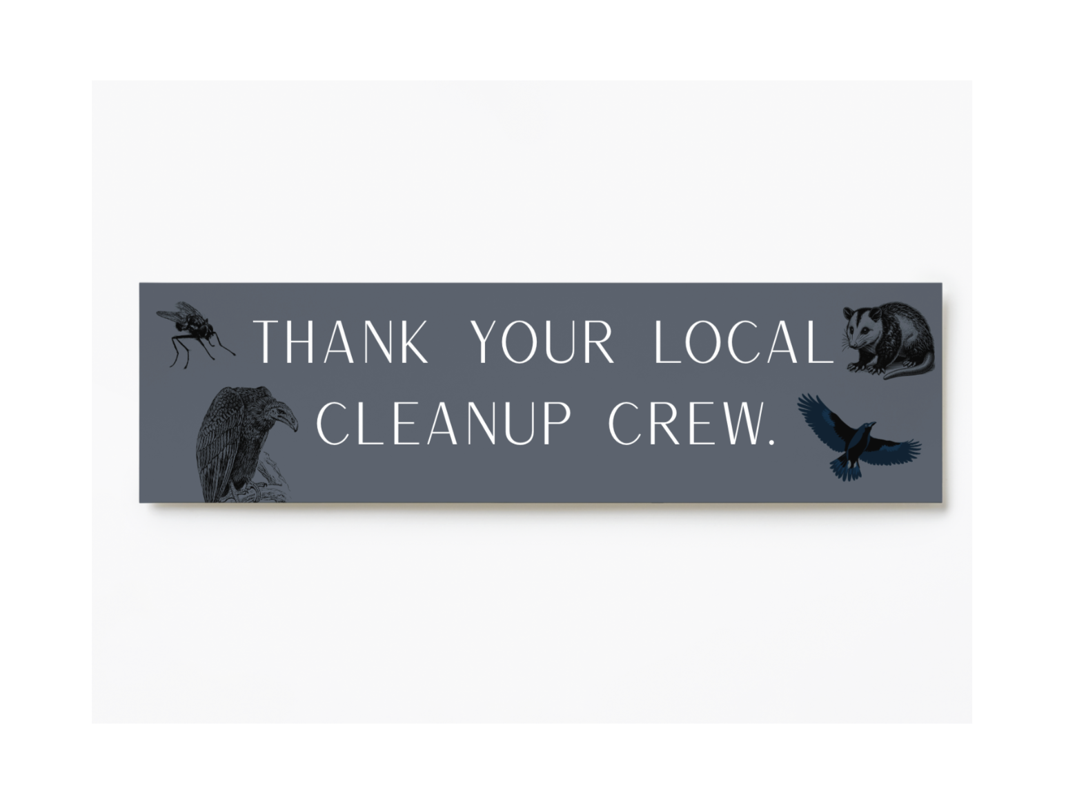 Thank your local cleanup crew bumper sticker