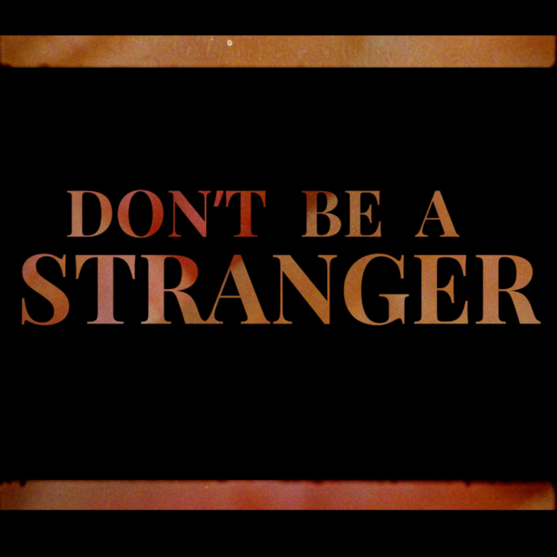 Don't Be A Stranger