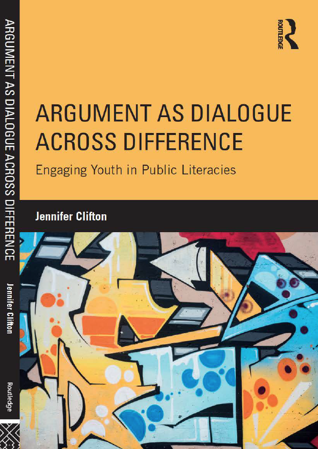 Book cover titled "Argument as Dialogue Across Difference: Engaging Youth in Public Literacies" by Jennifer Clifton. Features a colorful graffiti-style mural with abstract shapes and vibrant colors.