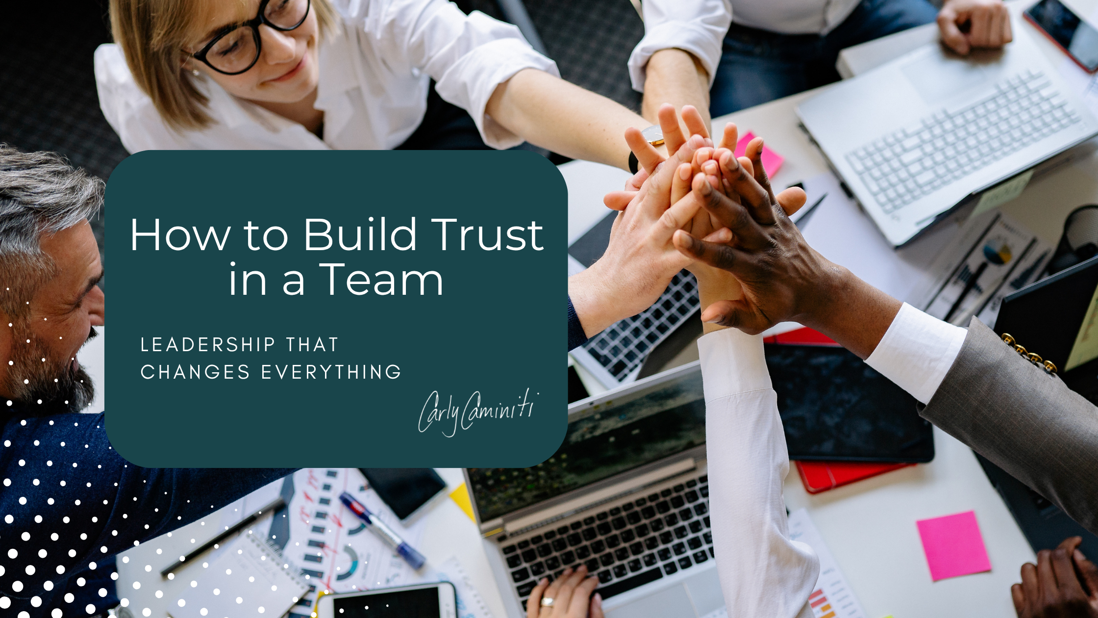 How to Build Trust in a Team: The Leadership Skill That Changes Everything