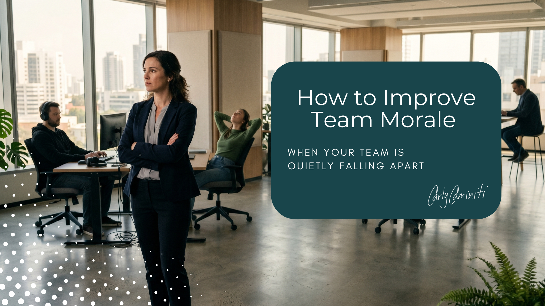 How to Improve Team Morale When Your Team Is Quietly Falling Apart