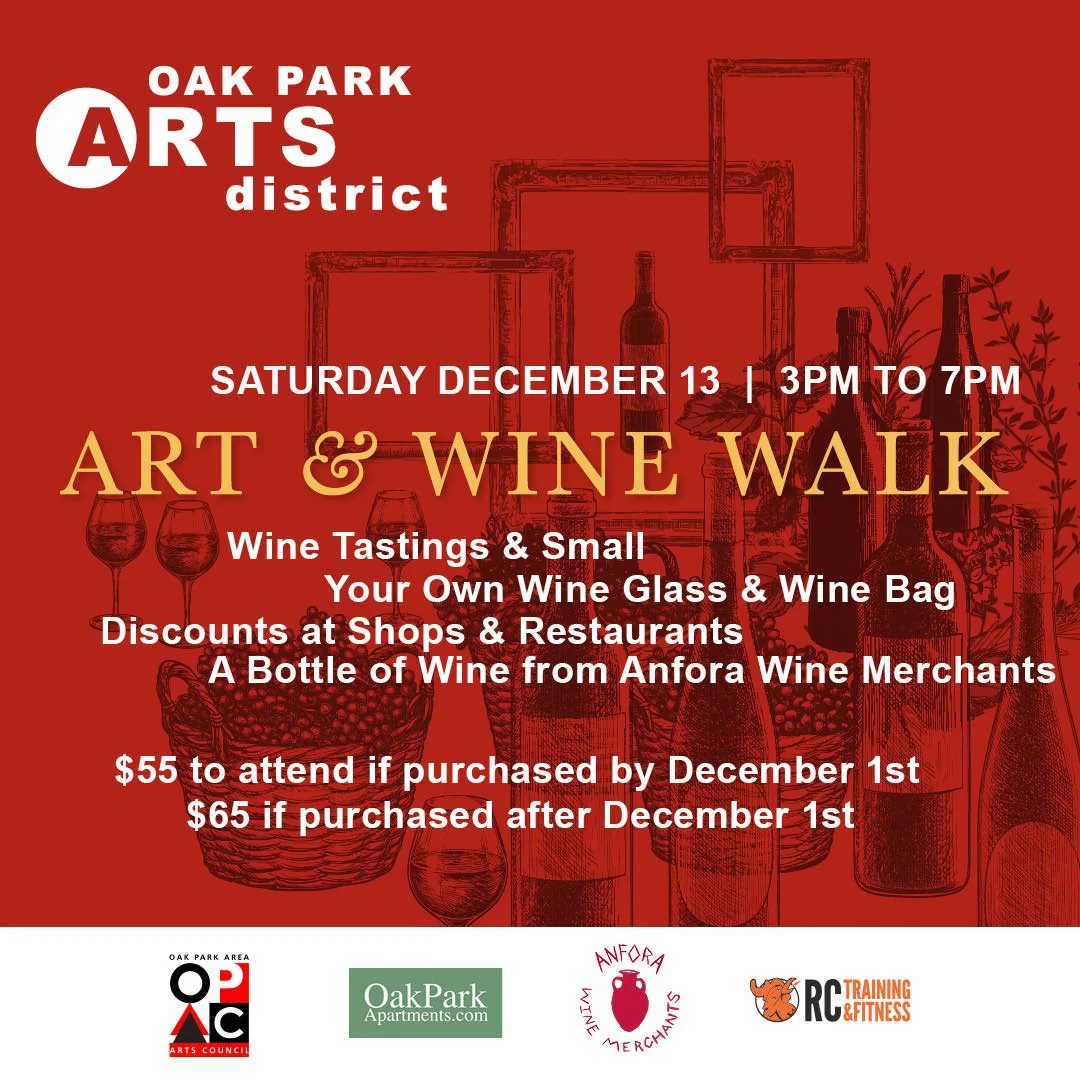 We are always so happy to partner with the Oak Park Arts District, and to support the many wonderful local Oak Park artists that have studio or Gallery Space in the Arts District. 

For all lovers of art and wine, this event is not one to be missed. 
