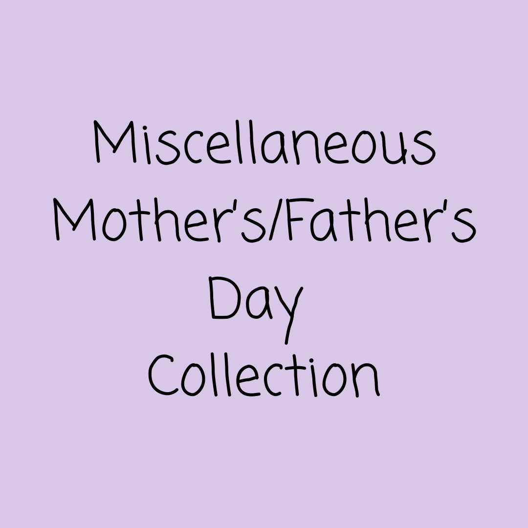 Miscellaneous Mother's day/ Father's day Items