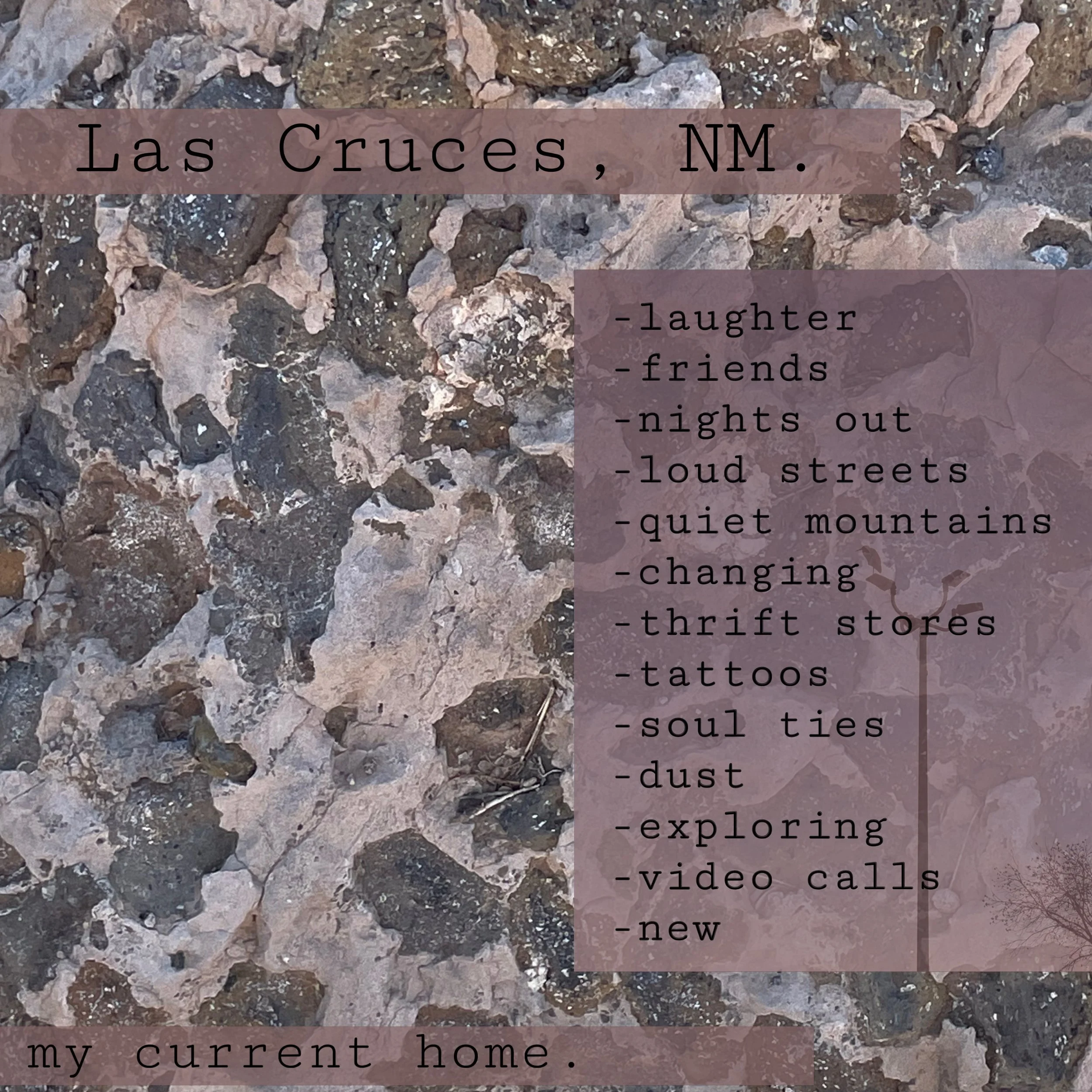 a collection of words from a recent writing exercise from my home studio in Las Cruces, NM.