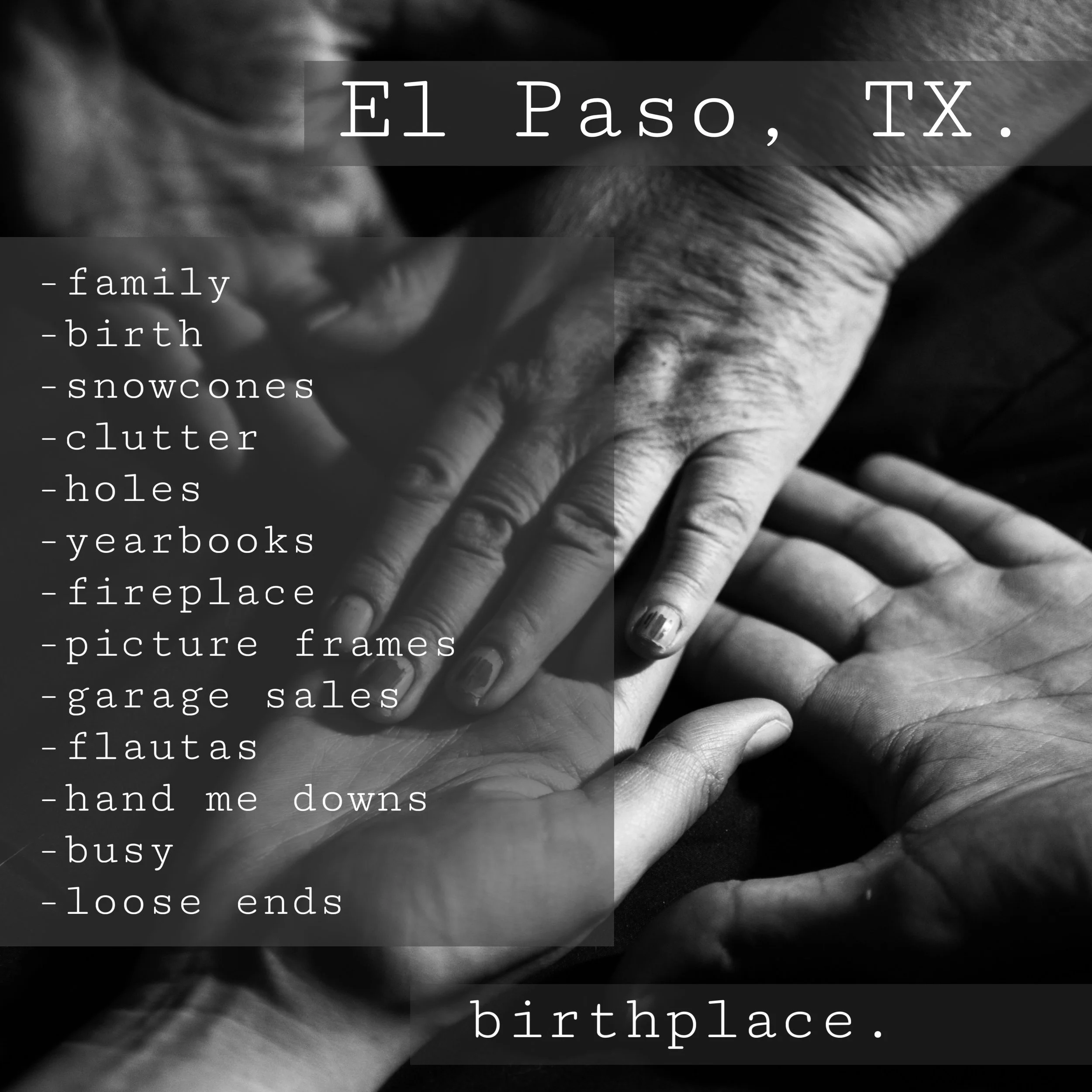 A collection of words from a writing exercise while creating my first body of work while spending time in El Paso, TX.