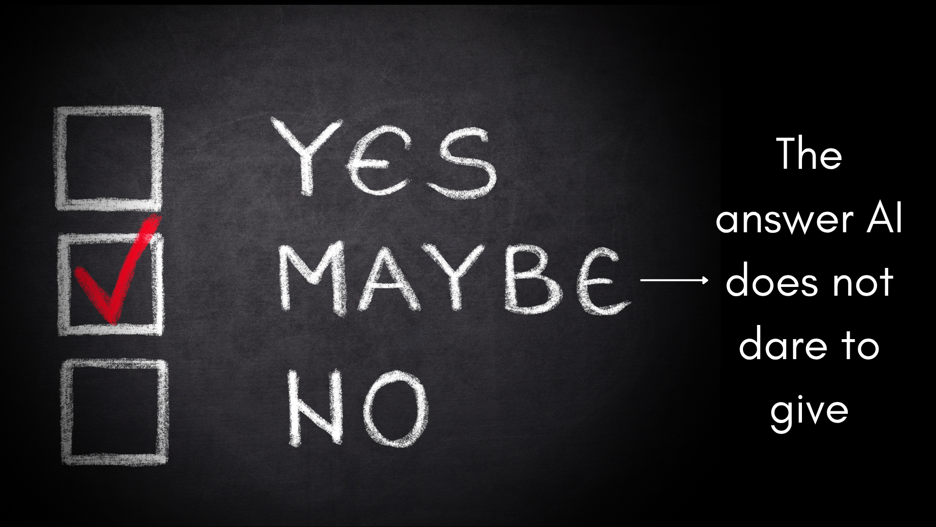 The image shows 3 answers: yes, maybe, and no, with "maybe" checked. An arrow points from it to a text saying "the answer AI does not dare to give"