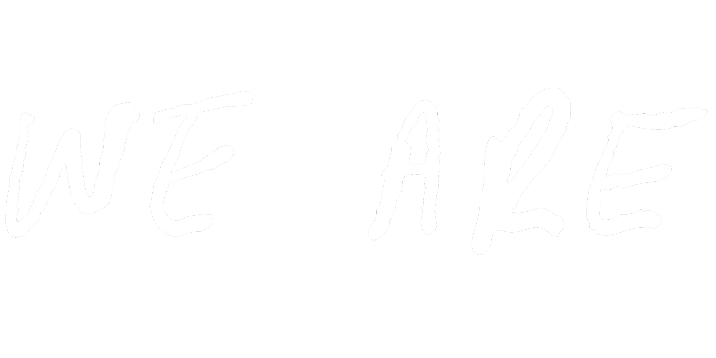 Black background with the words 'We Are' written in white, irregular, handwritten-style font.