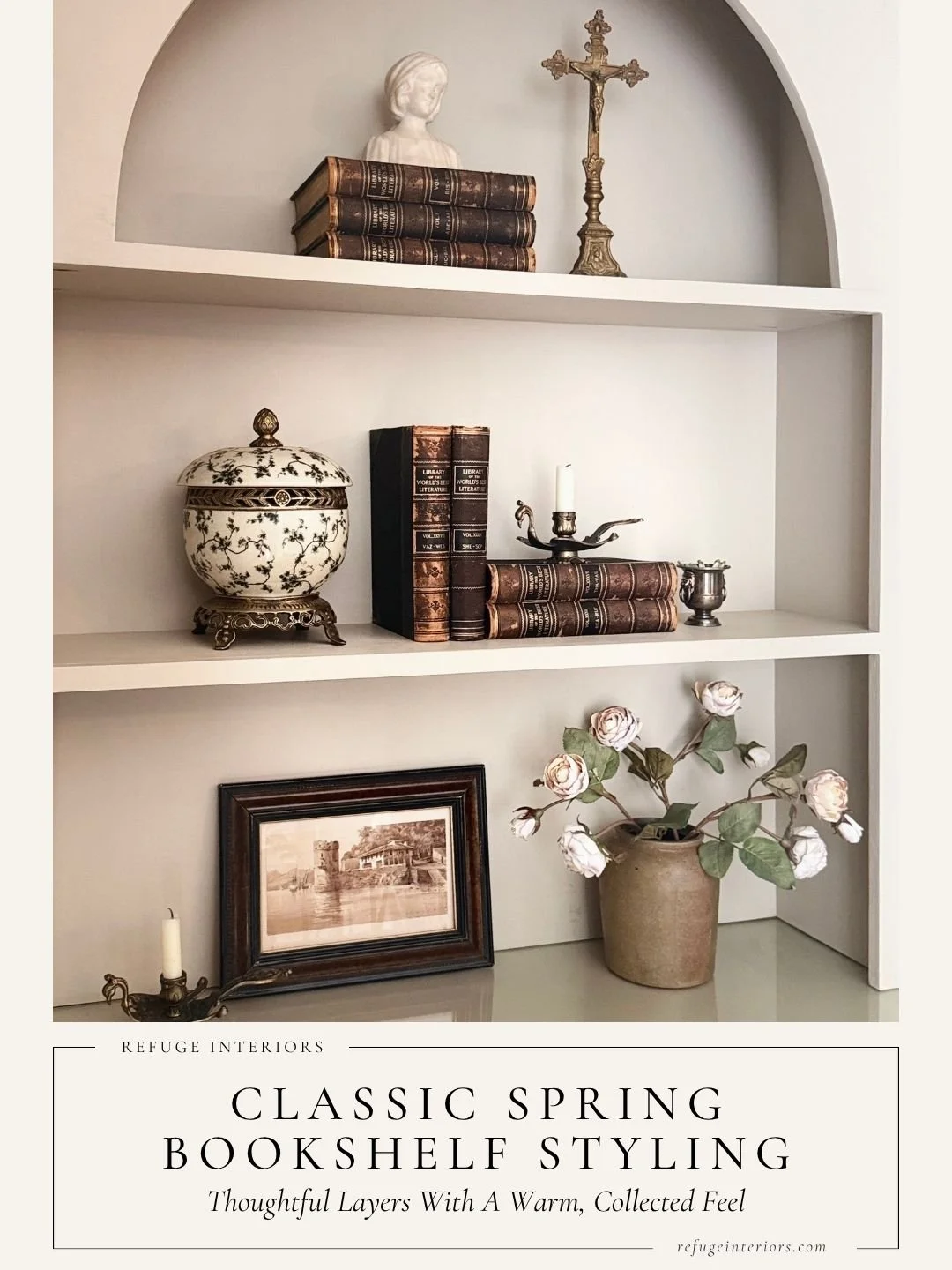 Classic Spring Bookshelf Styling: Thoughtful Layers for a Warm, Collected Home