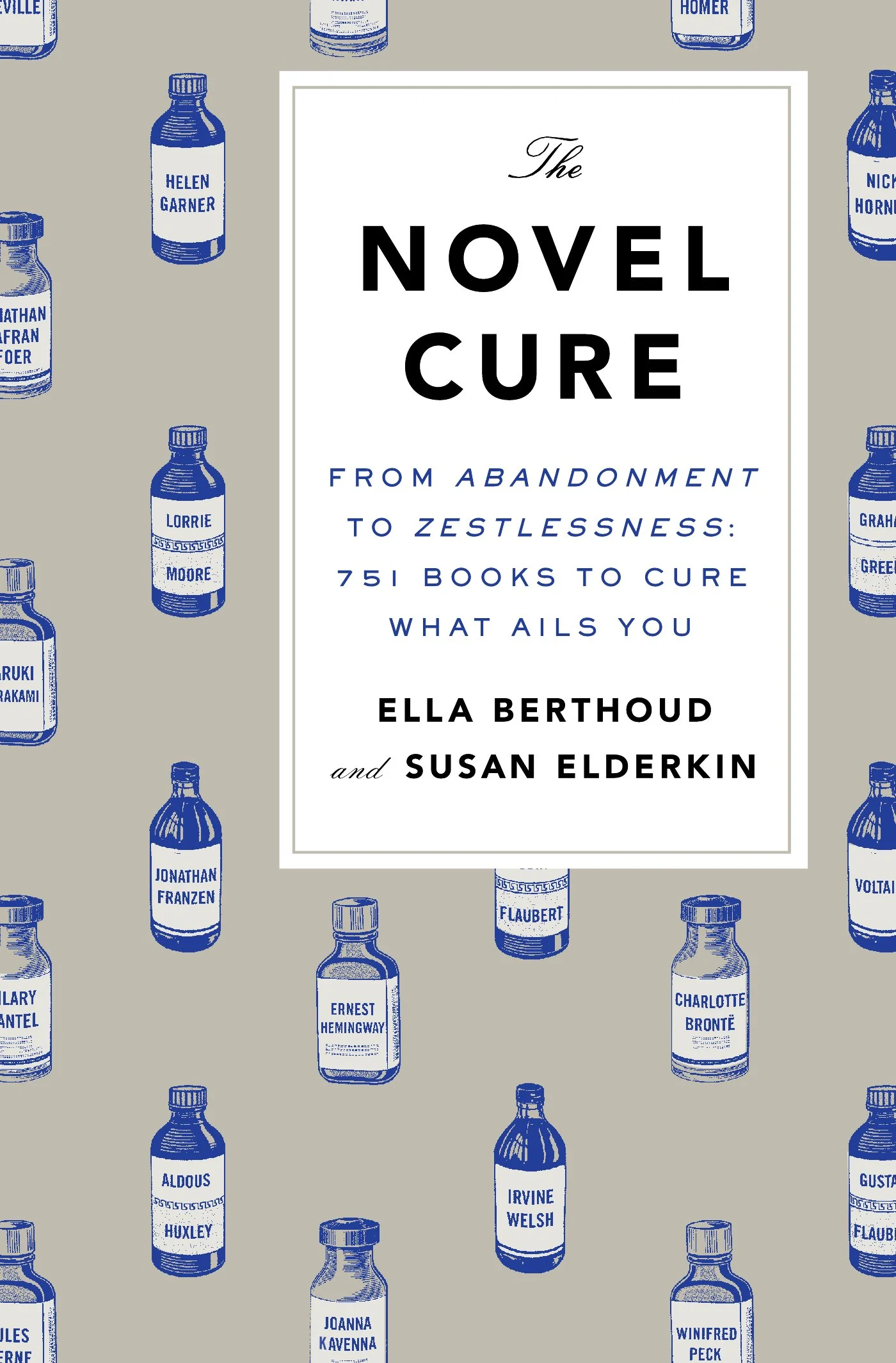 Book cover titled "The Novel Cure: From Abandonment to Zestlessness: 751 Books to Cure What Ails You" by Ella Berthoud and Susan Elderkin, surrounded by blue illustrations of medicine bottles with author names.