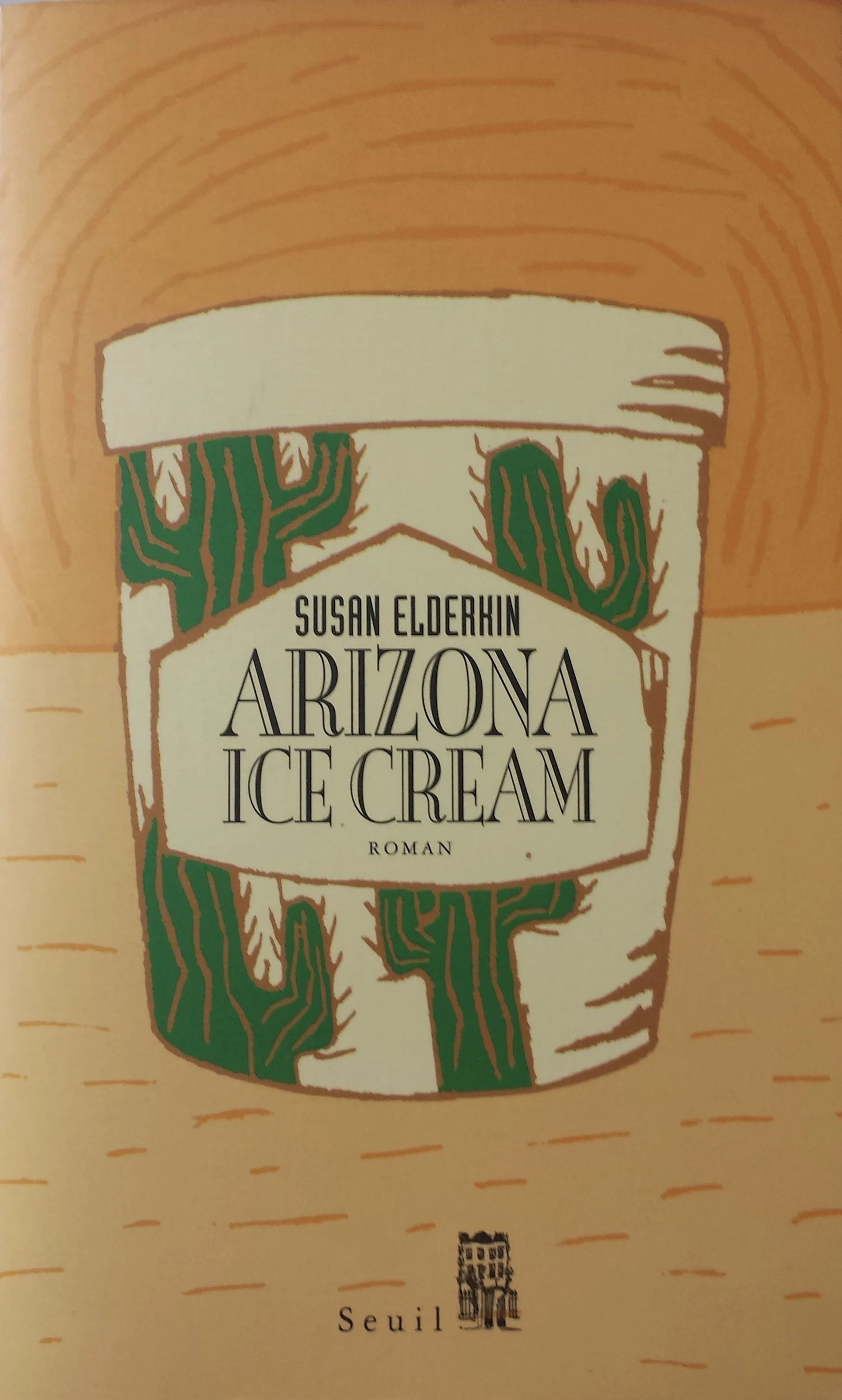 Cover of the book 'Arizona Ice Cream' by Susan Elderkin, featuring an illustrated ice cream container with green and white design and the publisher Seuil logo.