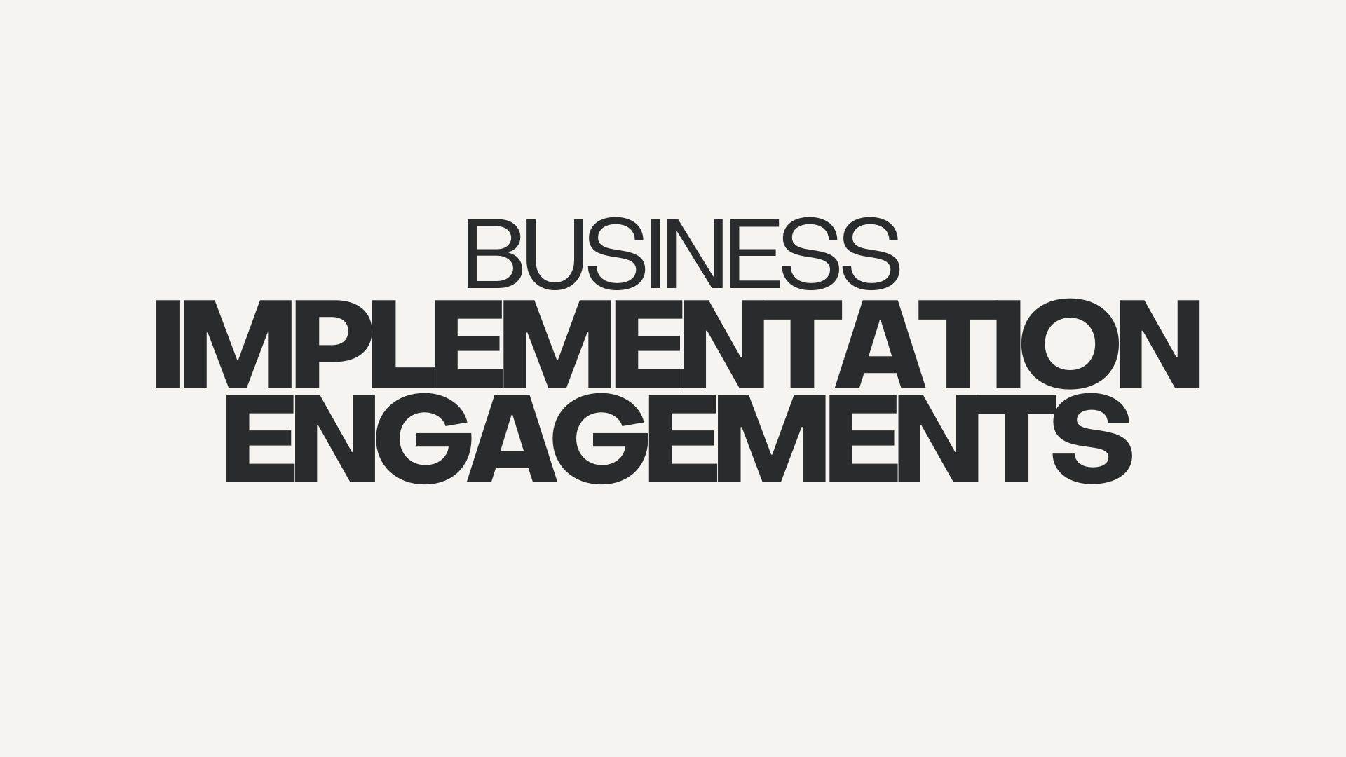 Business Implementation Engagements
