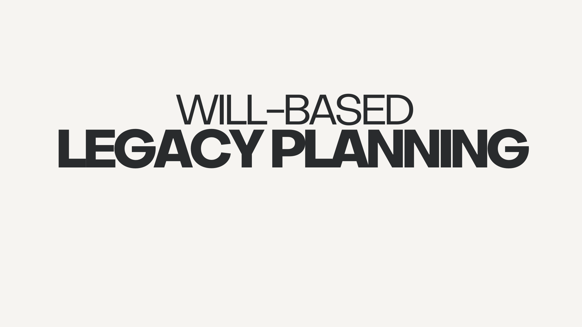 Will-Based Legacy Plan