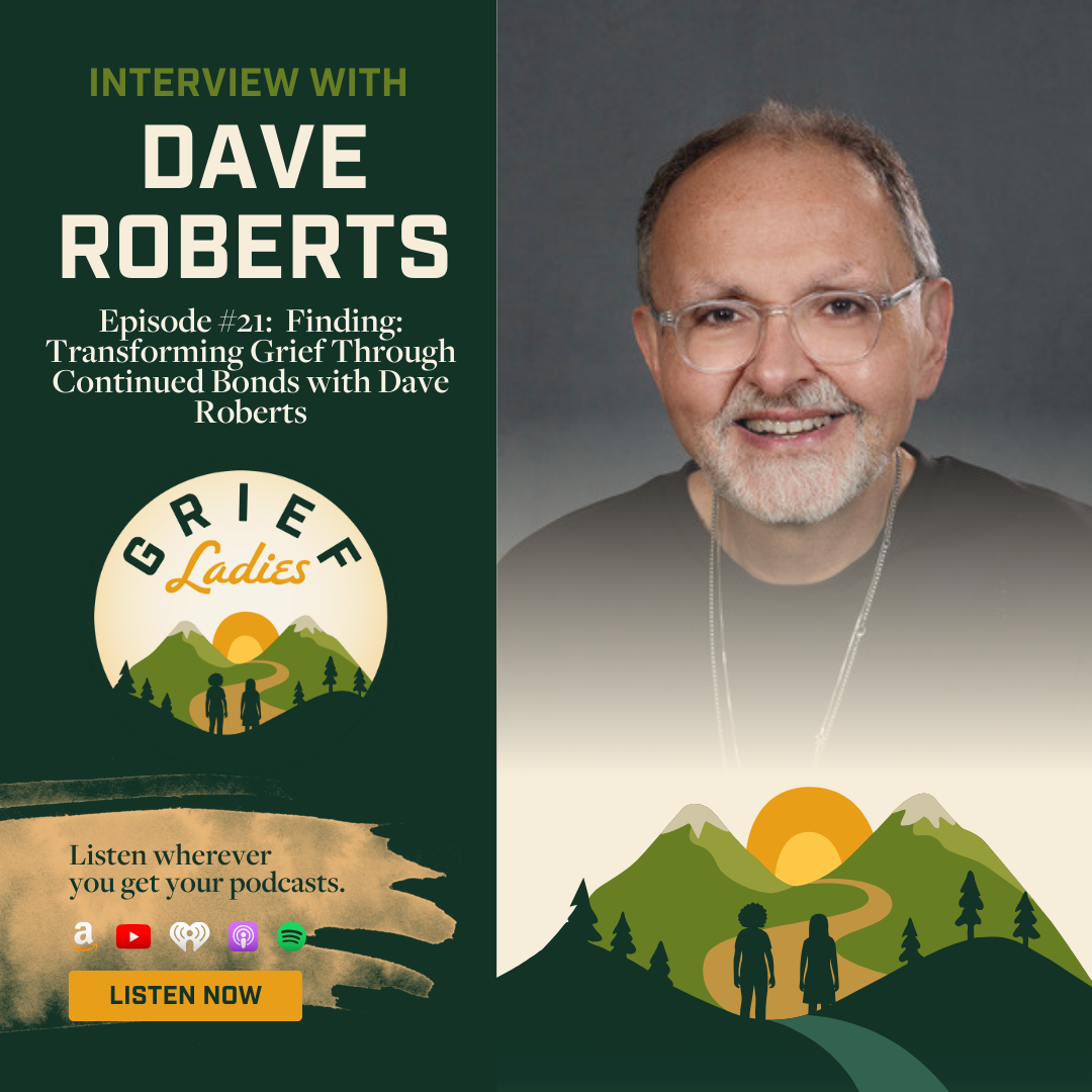 Finding: Transforming Grief Through Continued Bonds with Dave Roberts