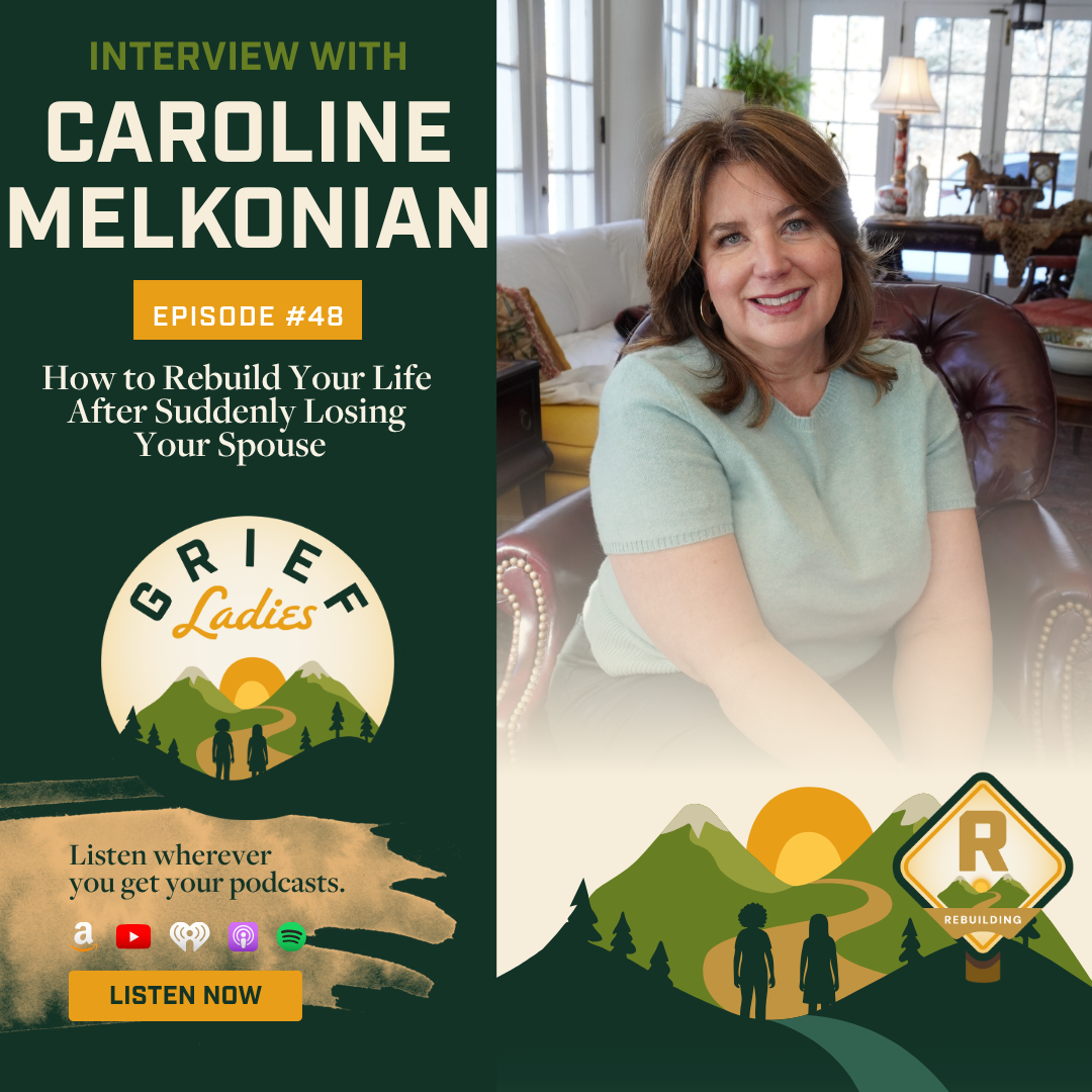 How to Rebuild Your Life After Suddenly Losing Your Spouse with Caroline Melkonian